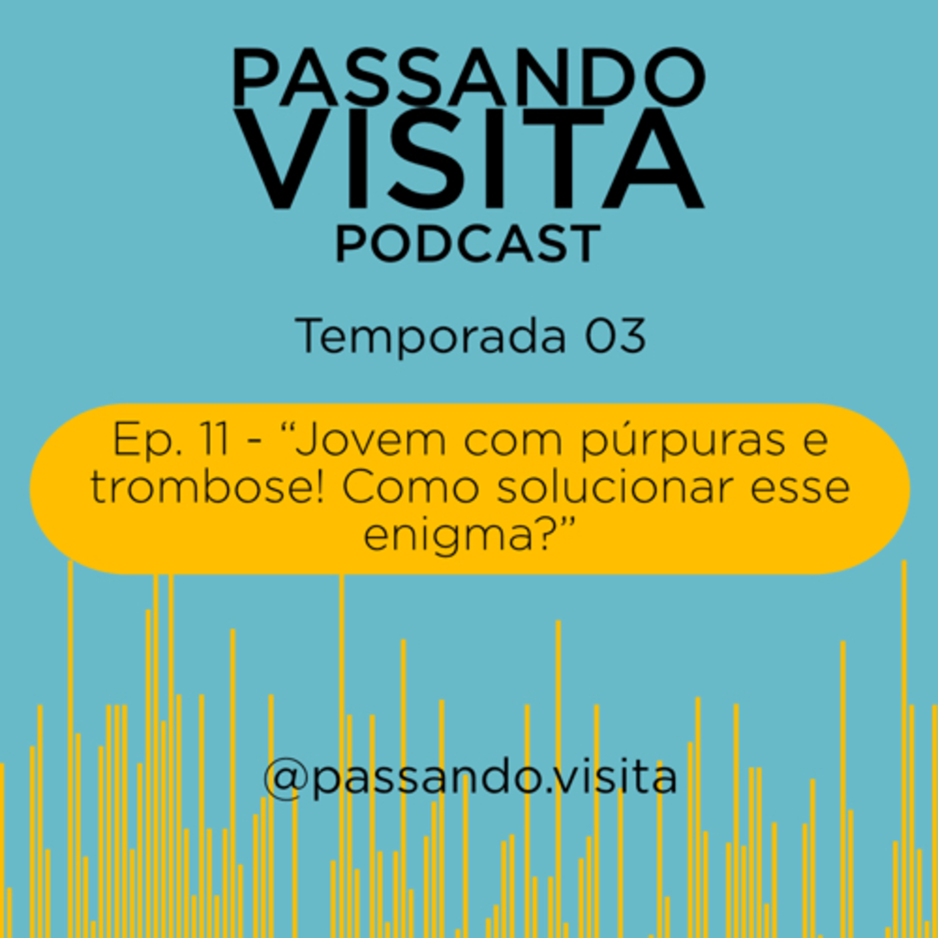 “Jovem com púrpuras e trombose! Como solucionar esse enigma?” - Ep. 11 - Temp. 03