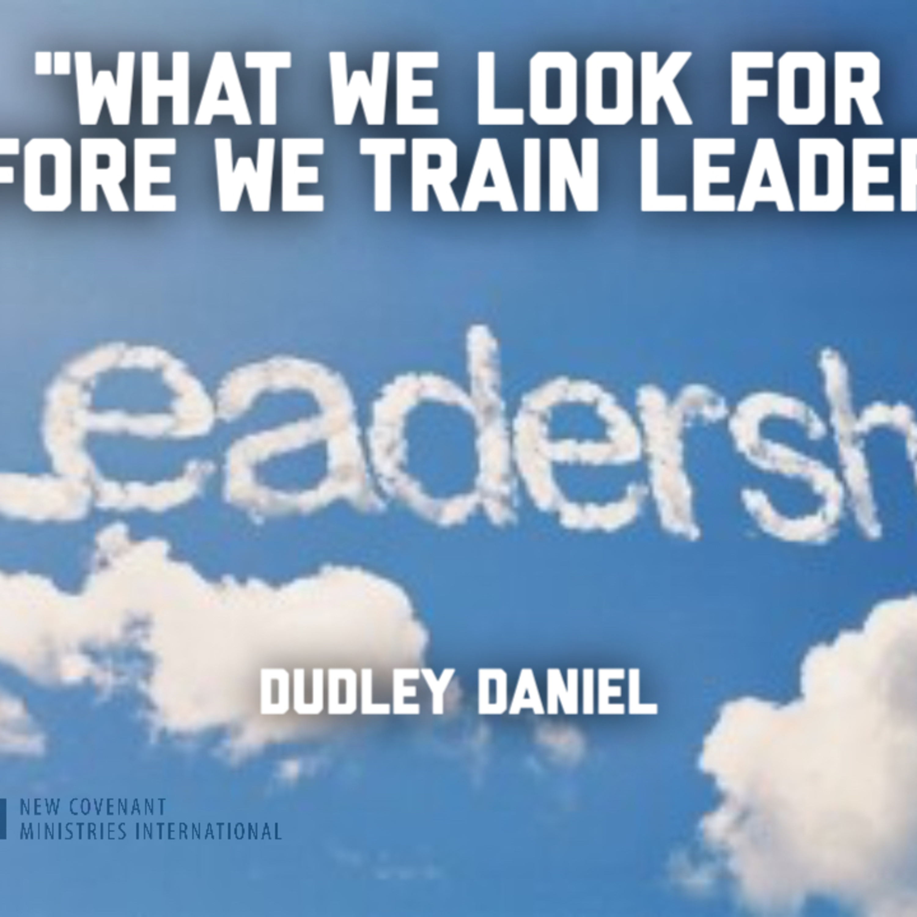 "What we look for BEFORE training & releasing leaders" Pt#2. Dudley Daniel episode artwork