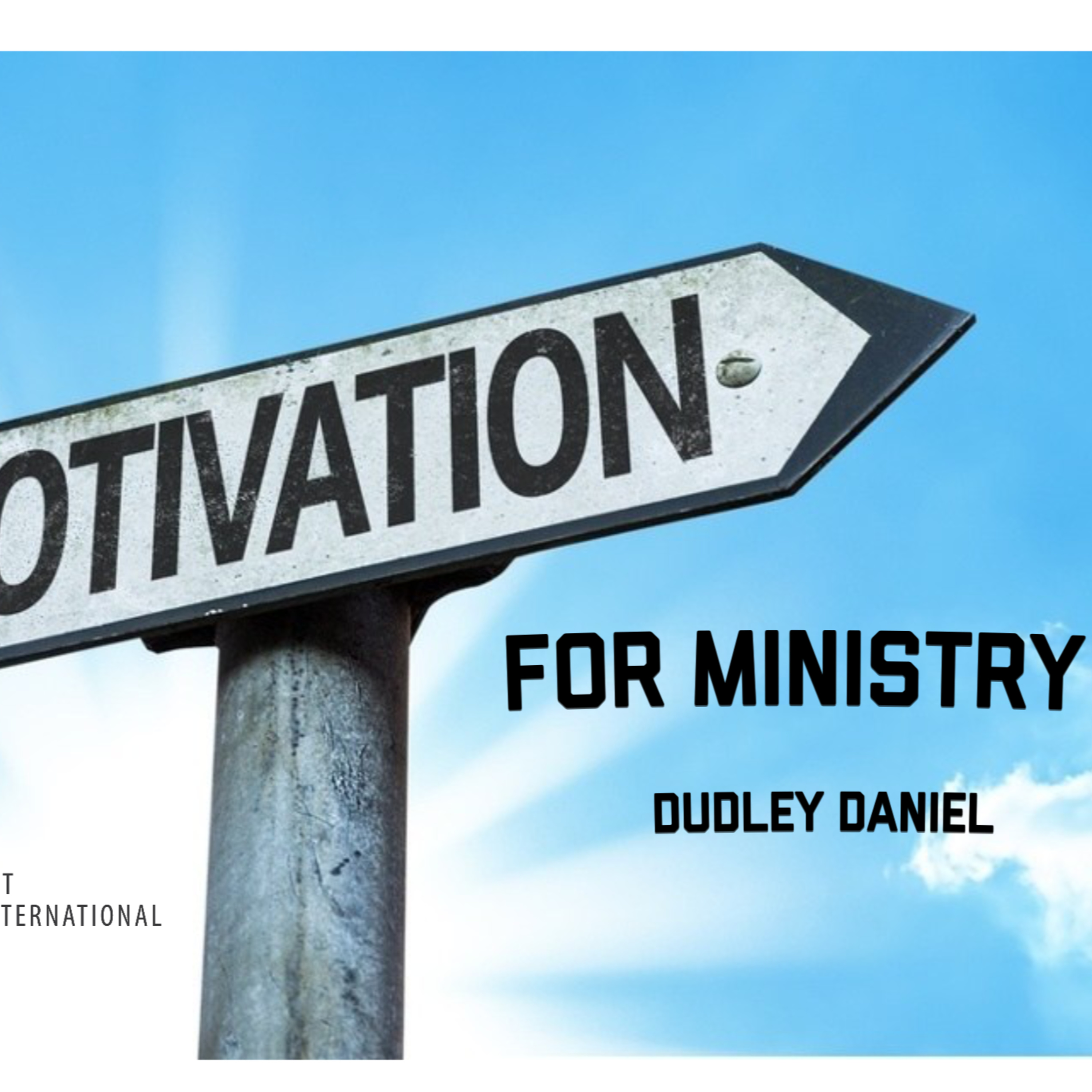 "Our motivation for ministry" pt1 Dudley Daniel