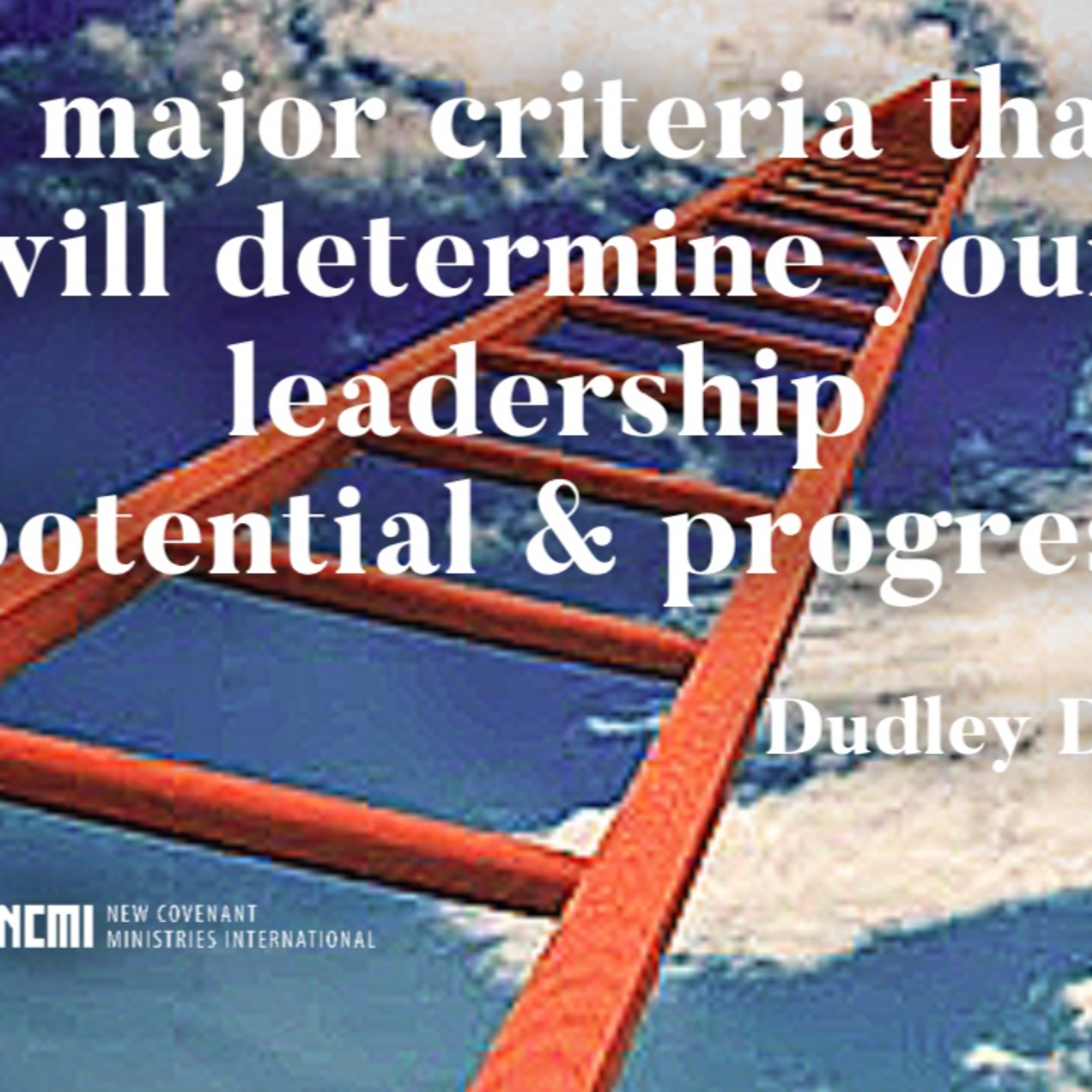 "4 major criteria that determine our leadership potential & progress" #1 Dudley Daniel episode artwork