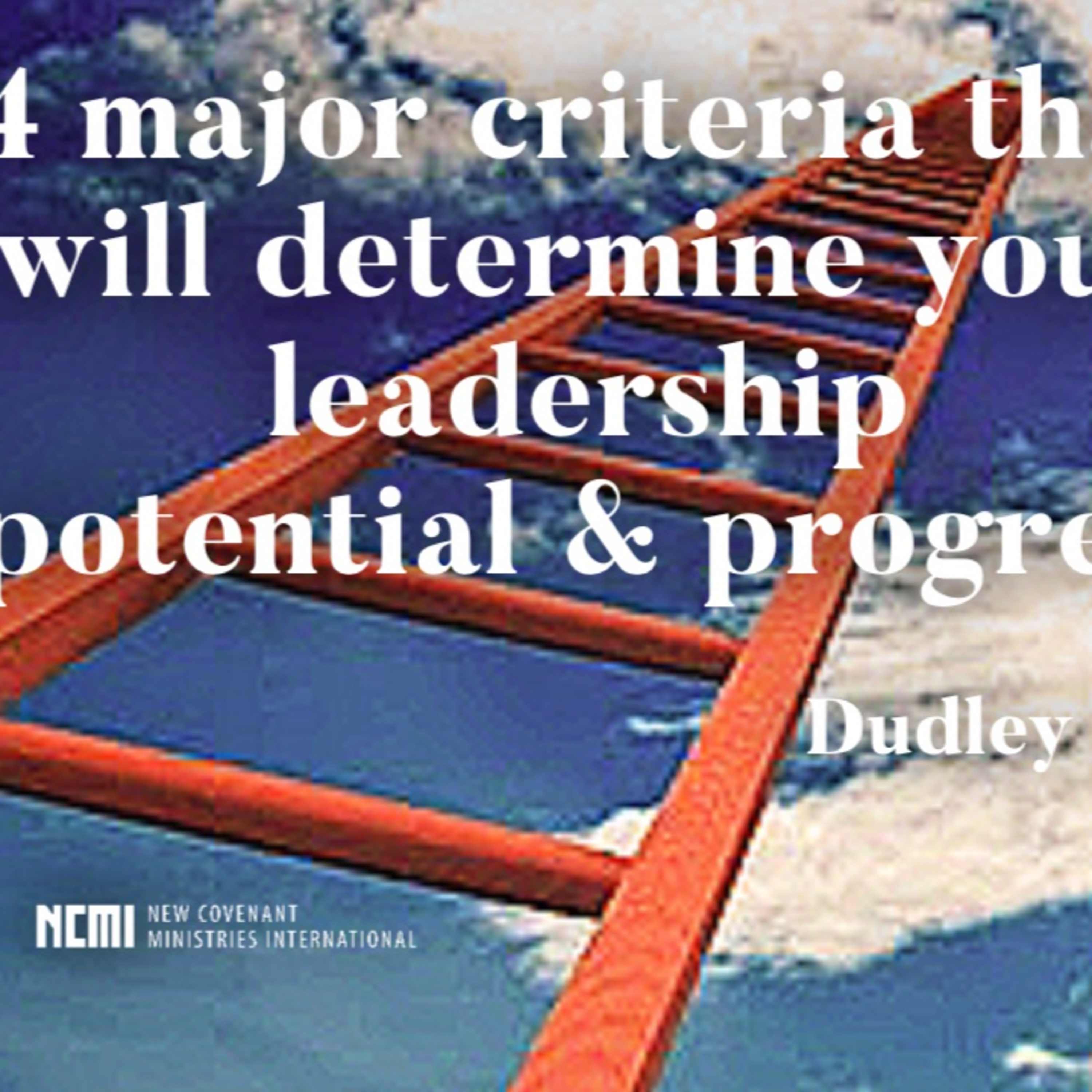 "4 major criteria that determine our leadership potential & progress" #4 Dudley Daniel