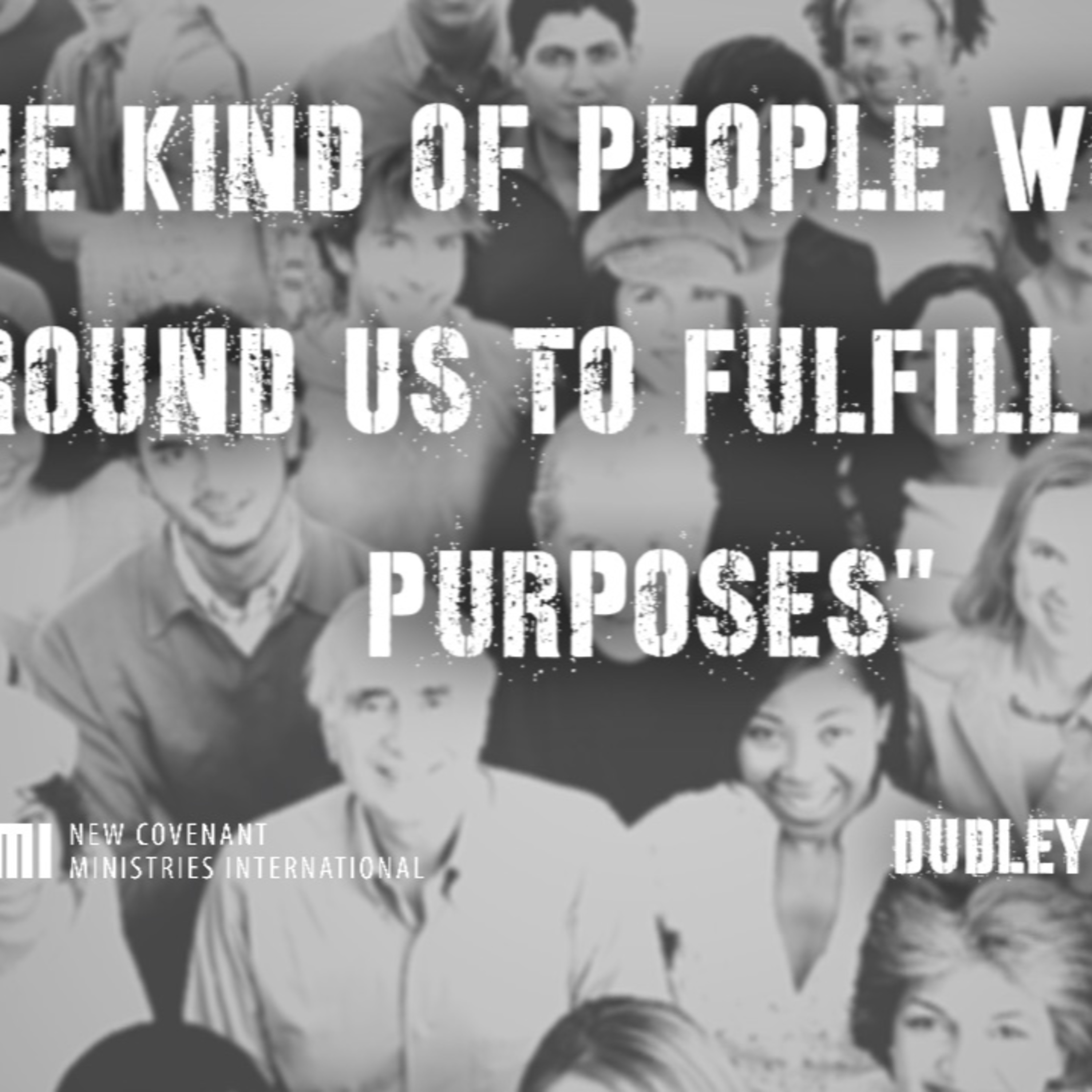 "The kind of people we need around us to fulfill God's purposes" #1 Dudley Daniel episode artwork