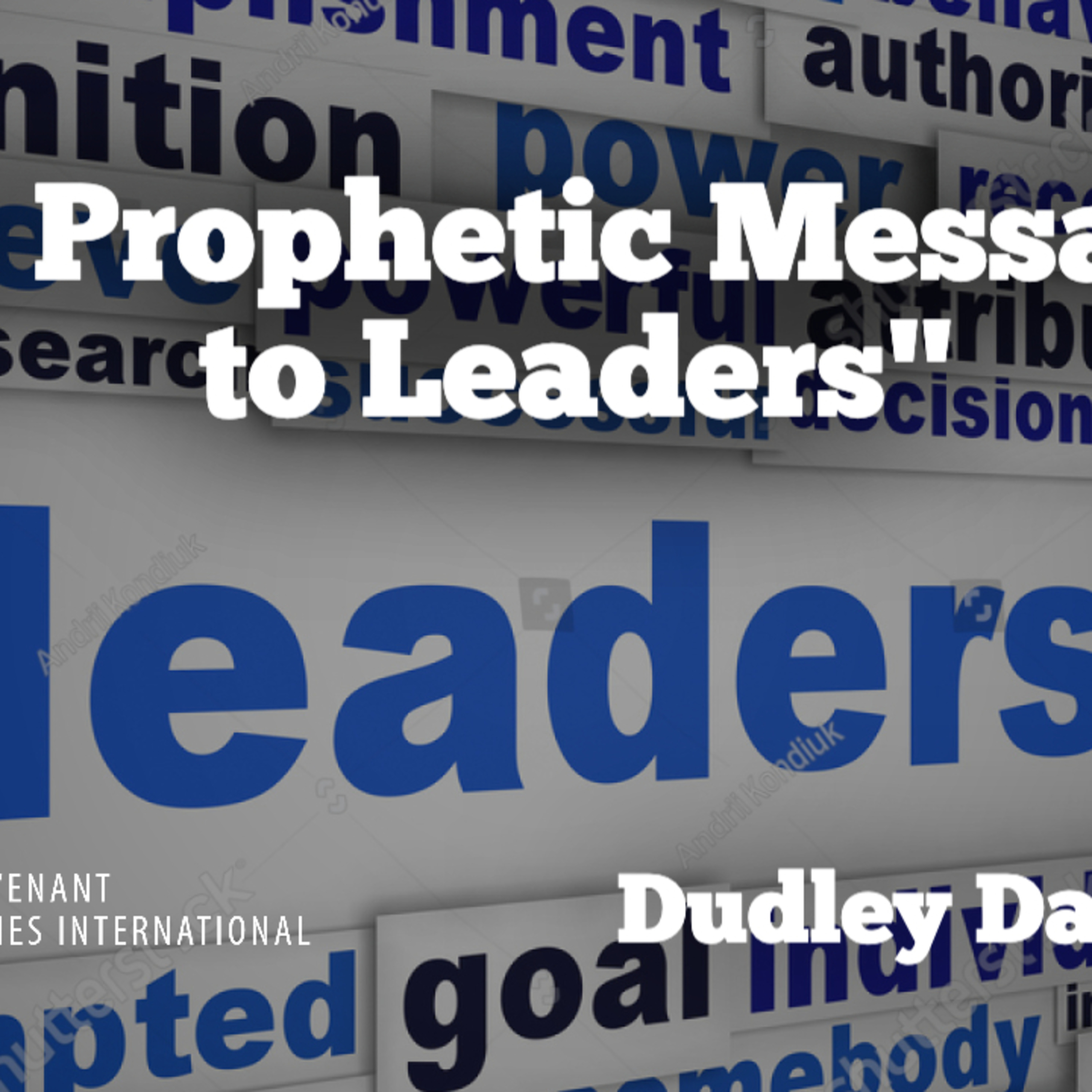 "A Prophetic Message for Leaders" Part 4 Dudley Daniel