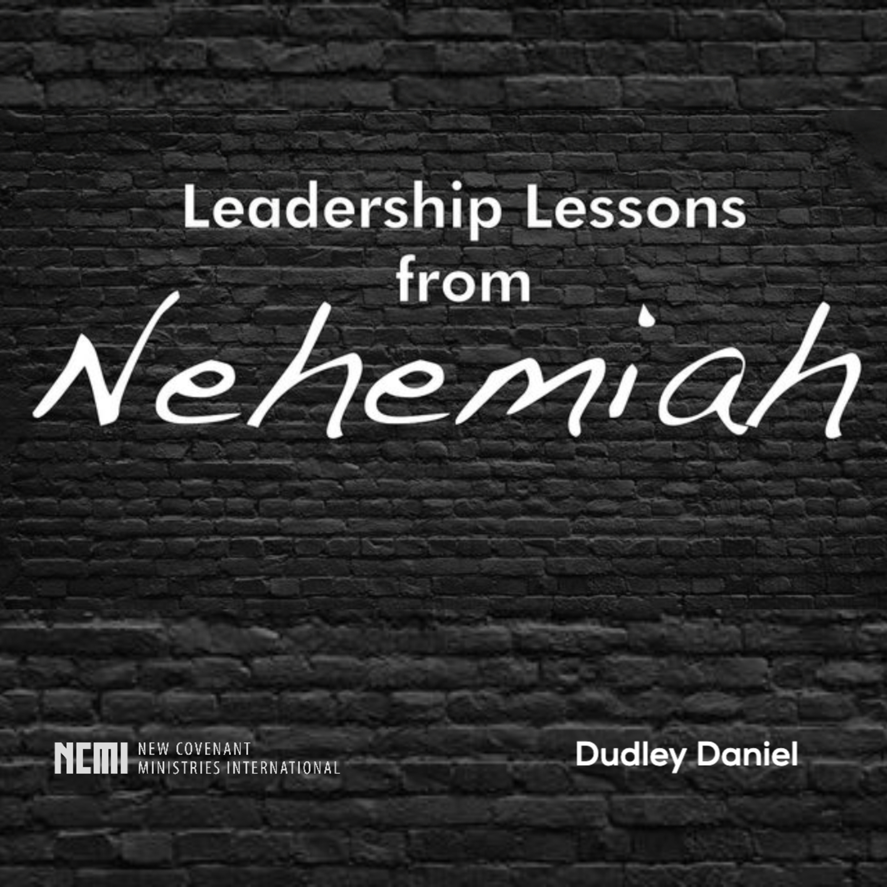 "Leadership Lessons from Nehemiah" Part 1 Dudley Daniel episode artwork
