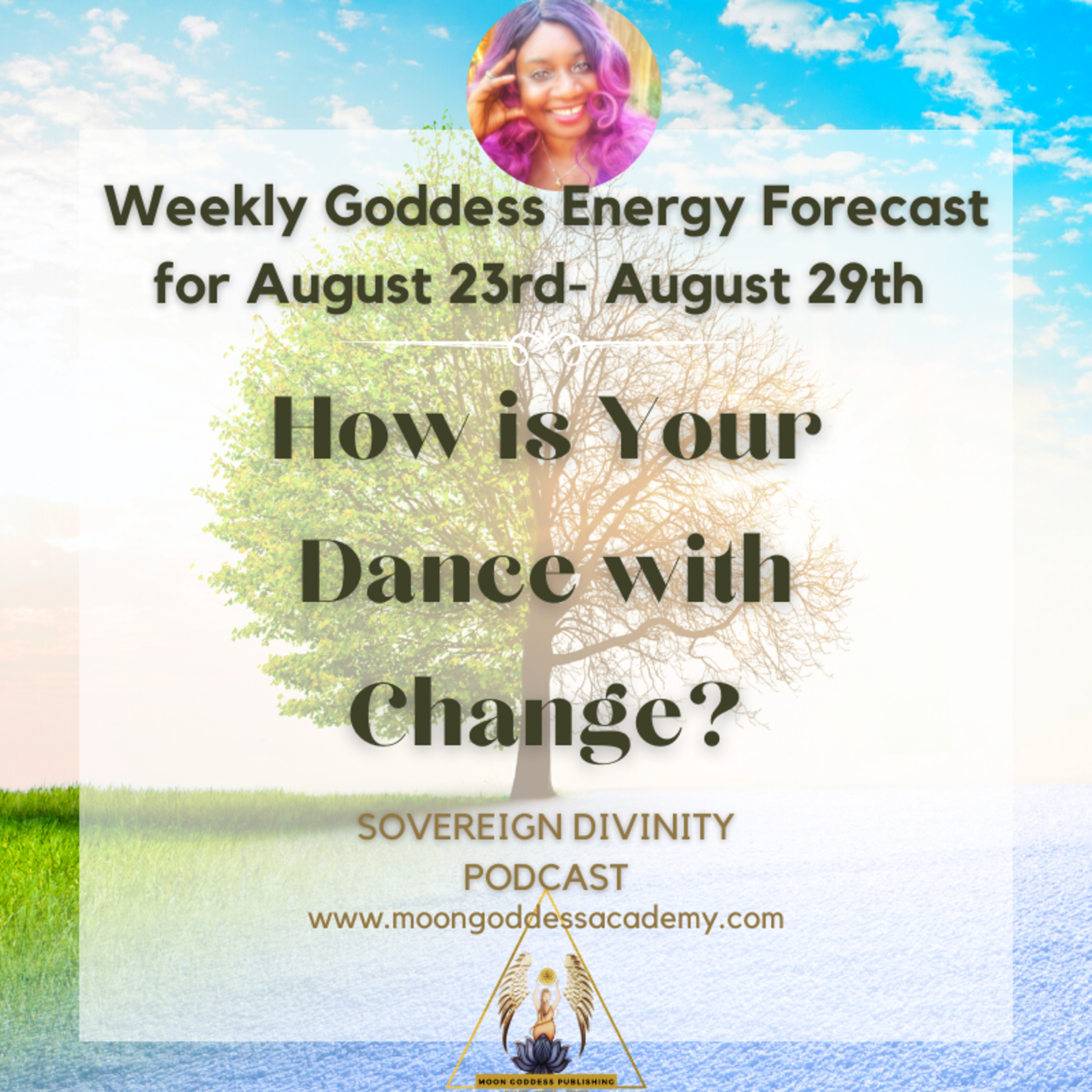 This week's Goddess Energy Forecast: How is Your Dance With Change? 8/23/21