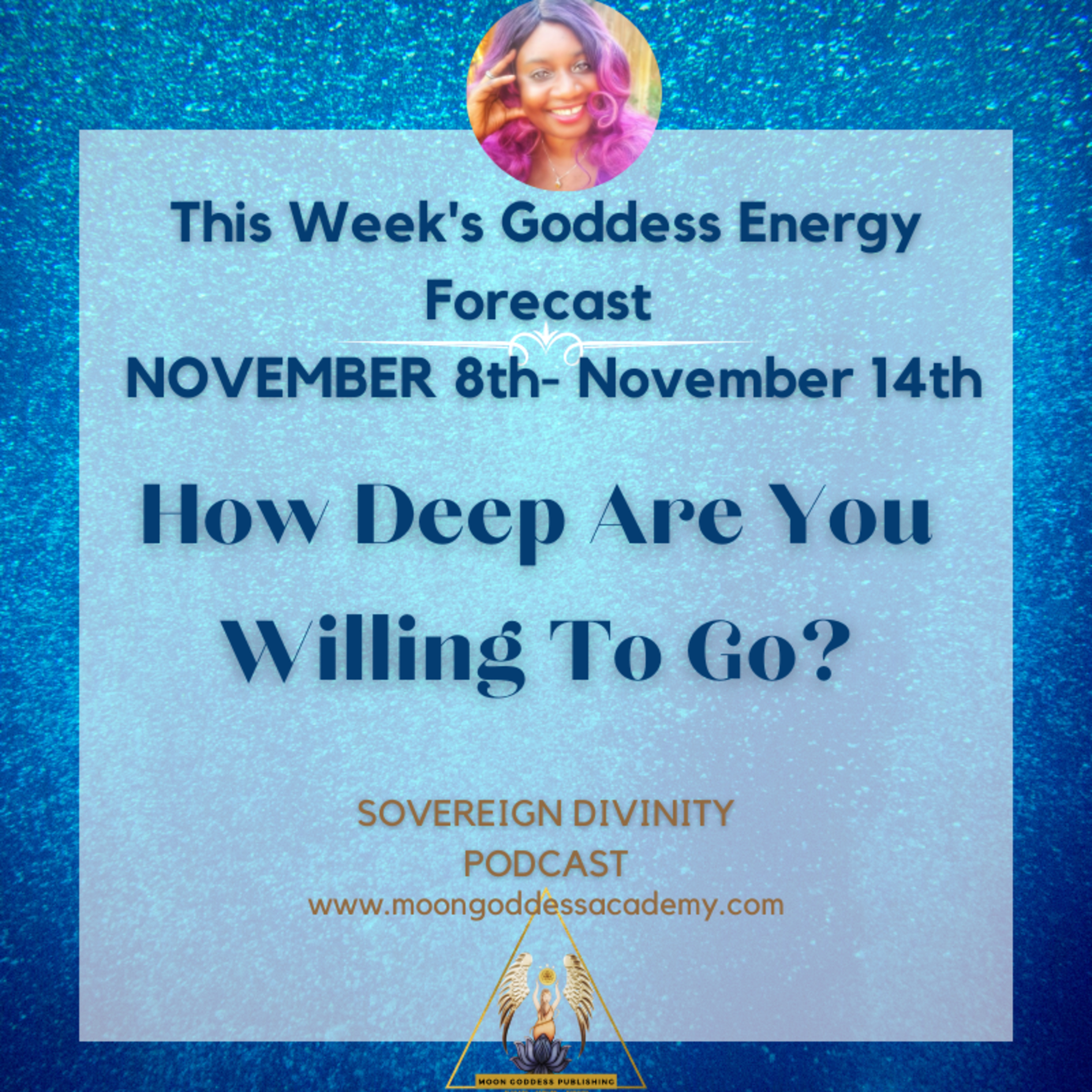 How Deep Are You Willing To Go: This Week's Goddess Energy Forecast 11/8/2021 episode artwork