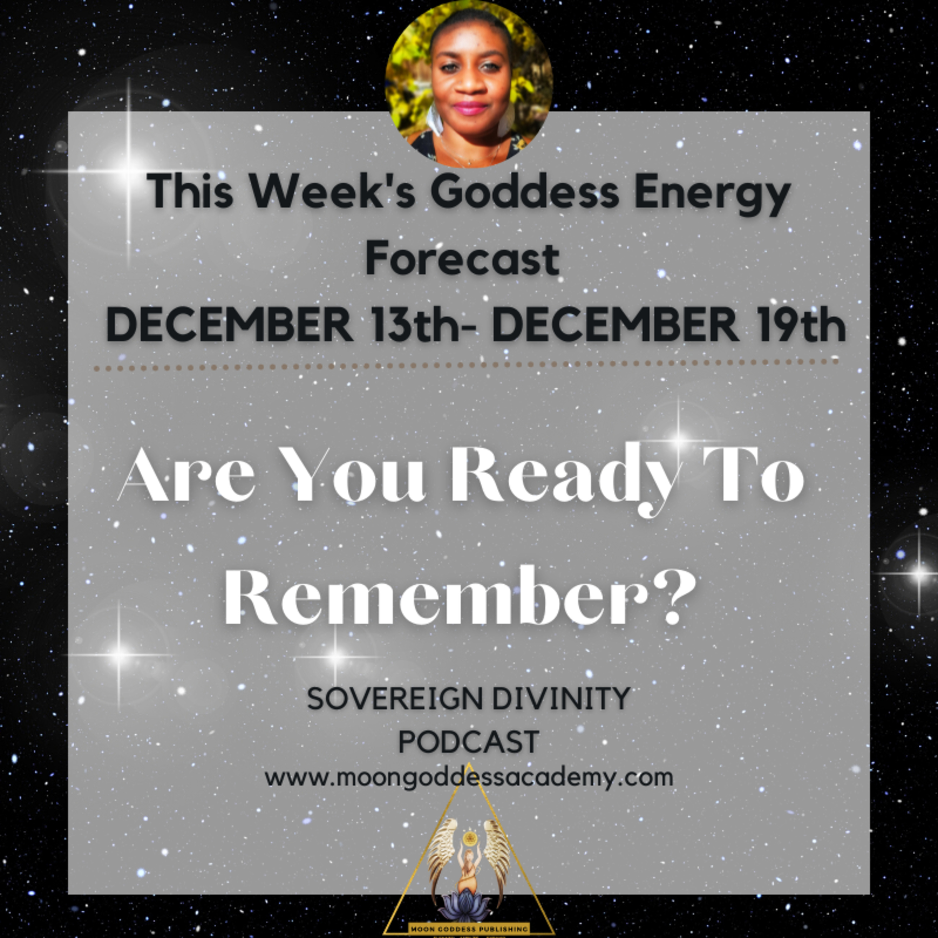 Are You Ready To Remember?: This week's Goddess Energy Forecast 12/13