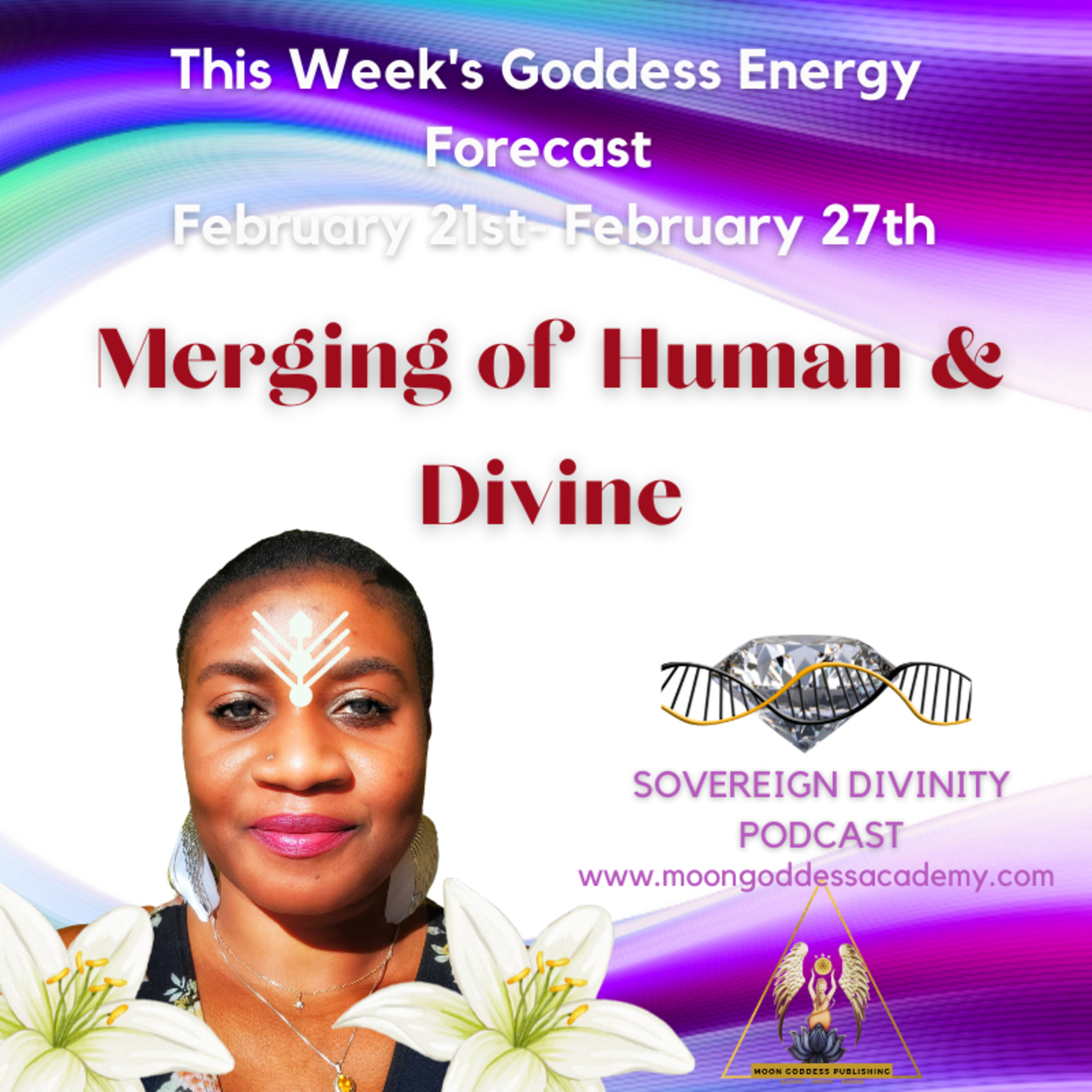 Merging of Human and Divine - This Week's Goddess Energy Forecast 2/21/22