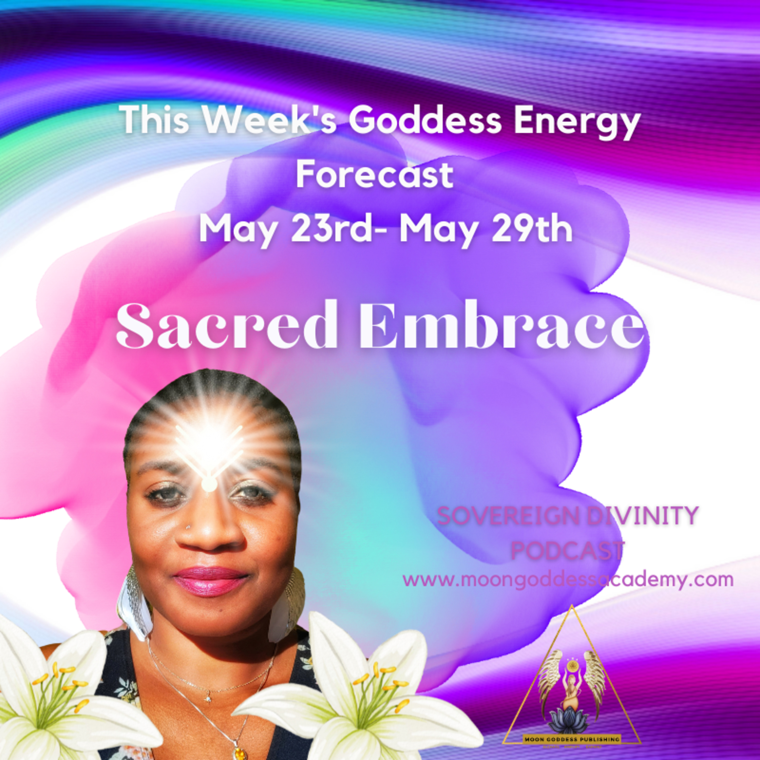 Sacred Embrace: This week's Goddess Energy Forecast 5/23/22