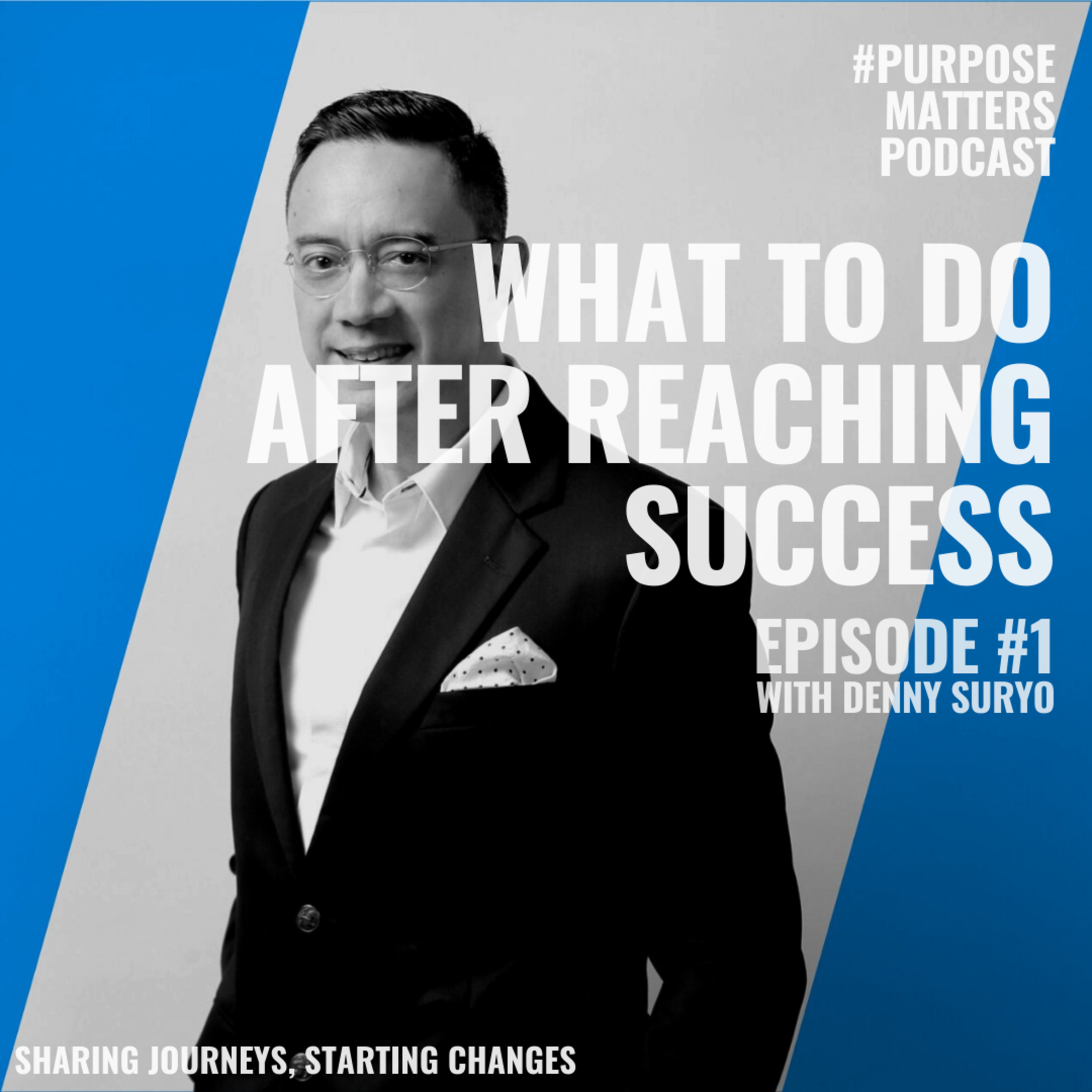 #001 - What To Do After Reaching Success with Denny Suryo