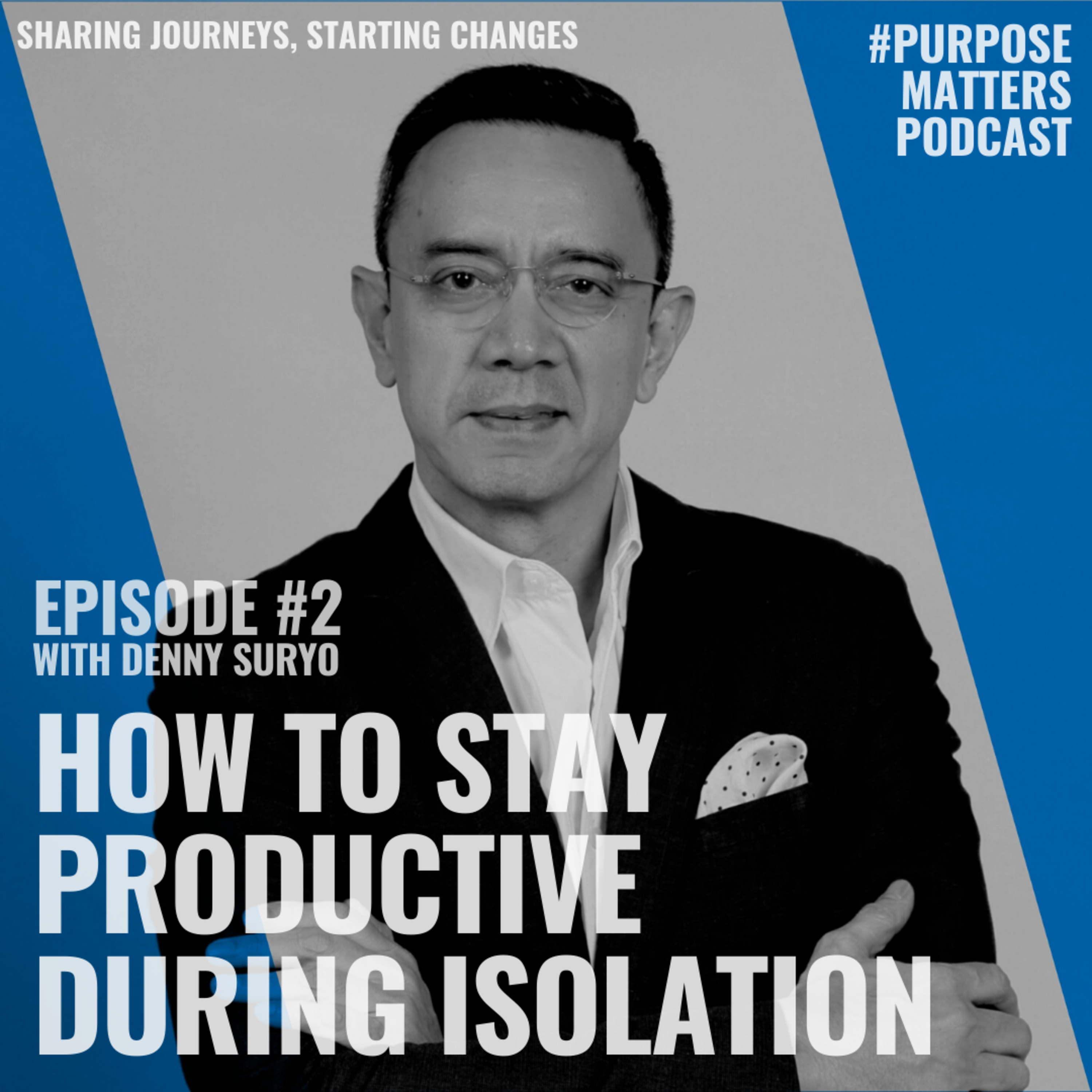 #002 - How to Stay Productive During Isolation with Denny Suryo episode artwork