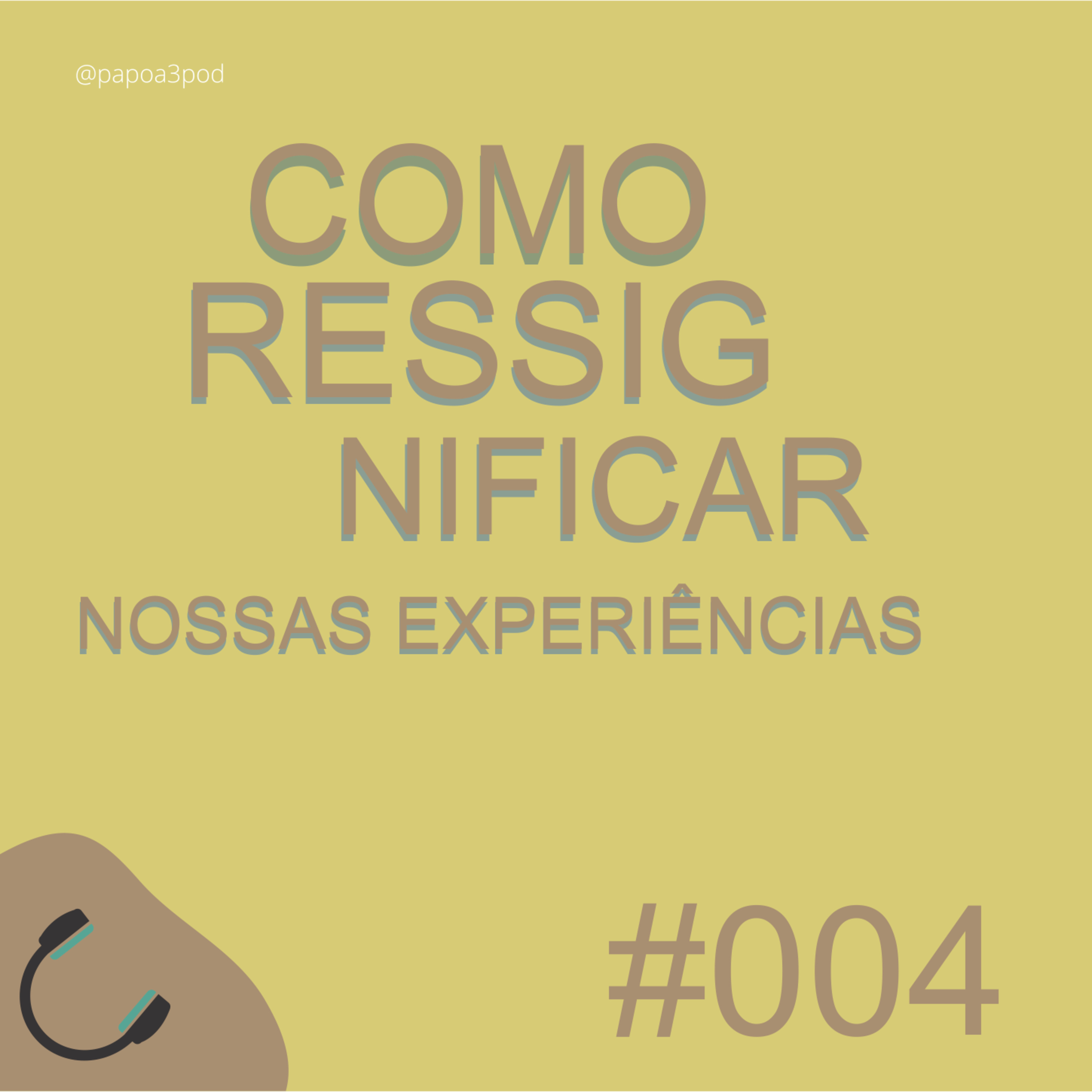 #004 Como ressignificar nossas experiências episode artwork