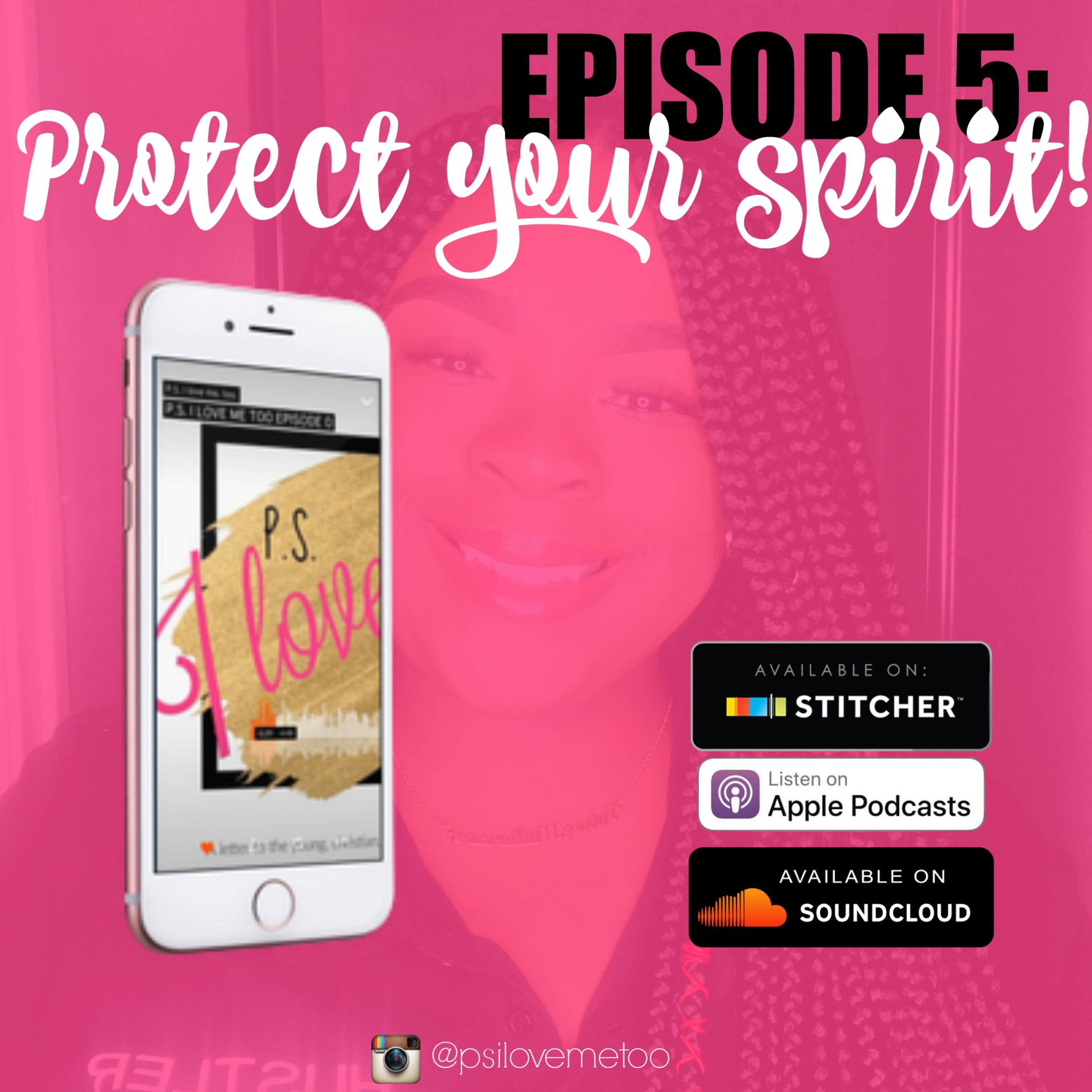 P.S. I LOVE ME TOO EPISODE 5: Protect your Spirit