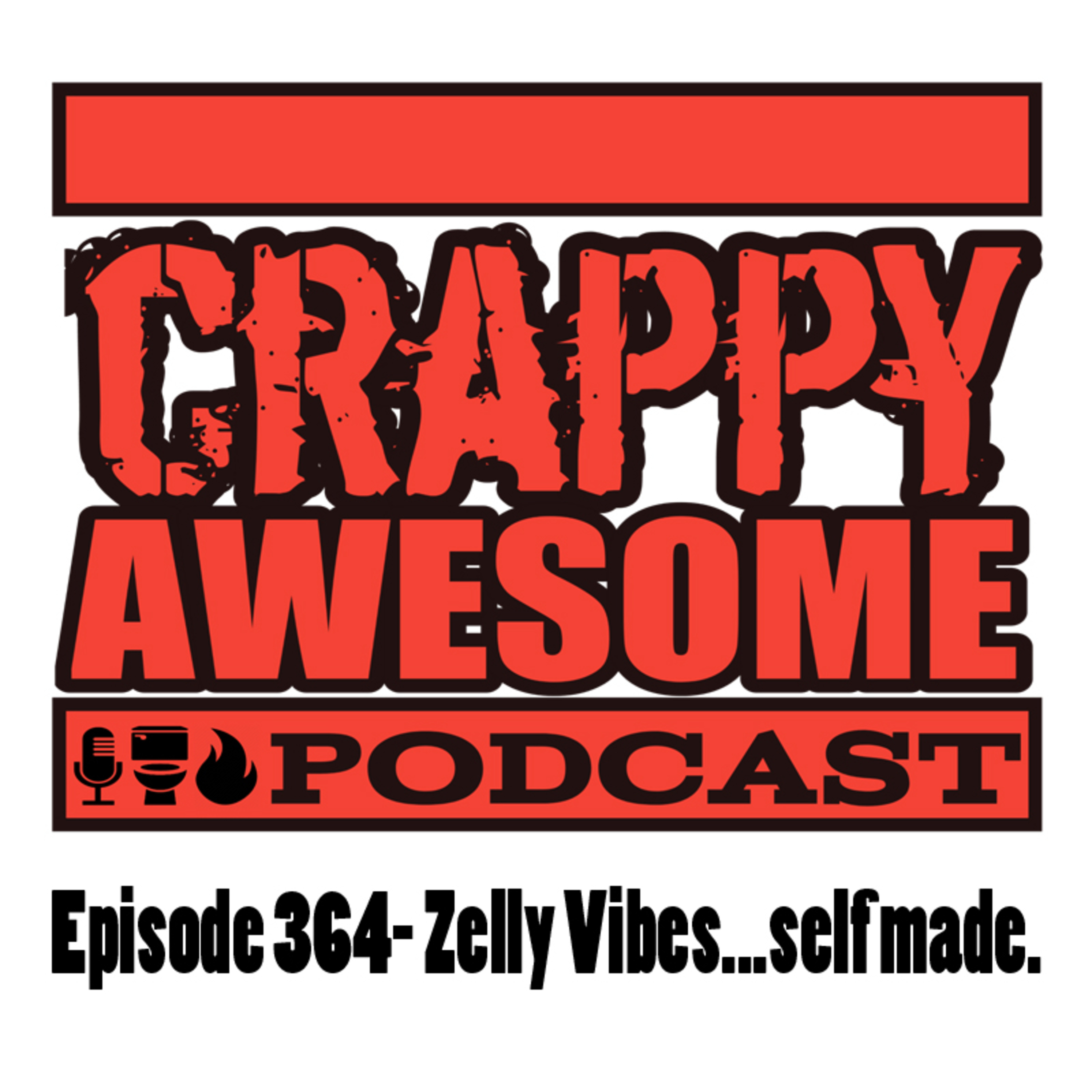 Crappy Awesome Episode 364- Zelly Vibes... self made.