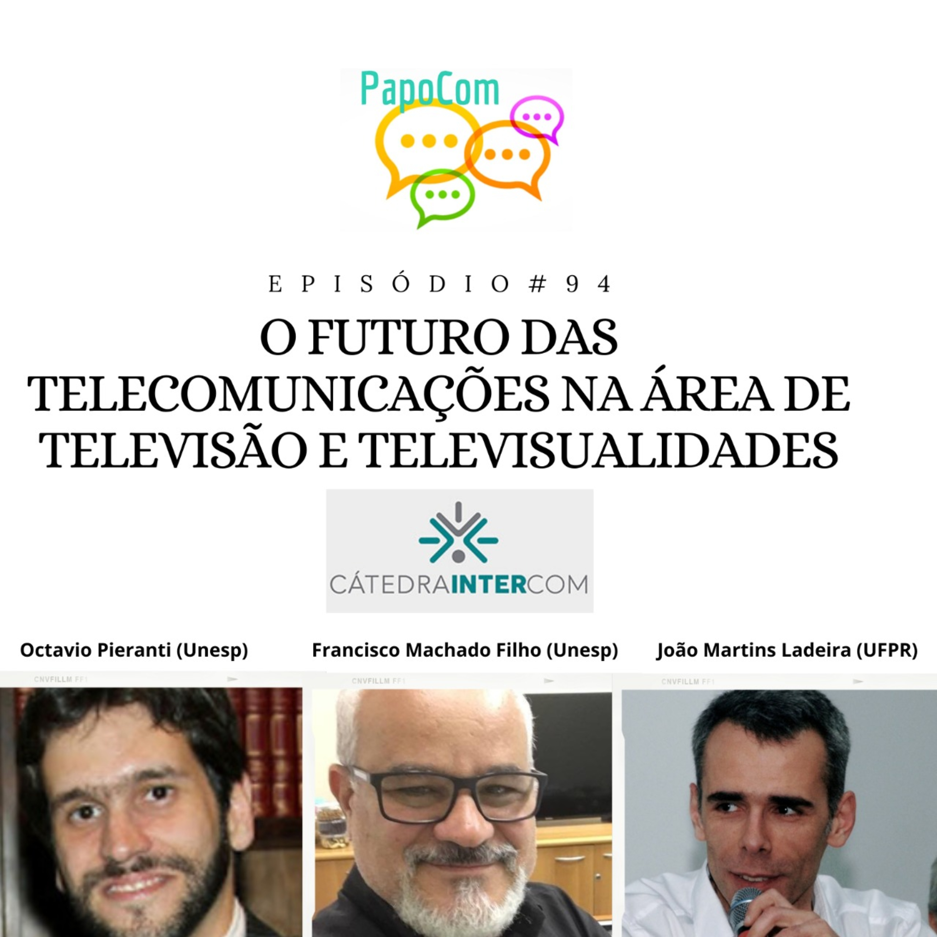 PapoCom #94 - O futuro das telecomunicações na área de televisão e televisualidades: estratégias e políticas públicas(Cátedra Intercom) episode artwork