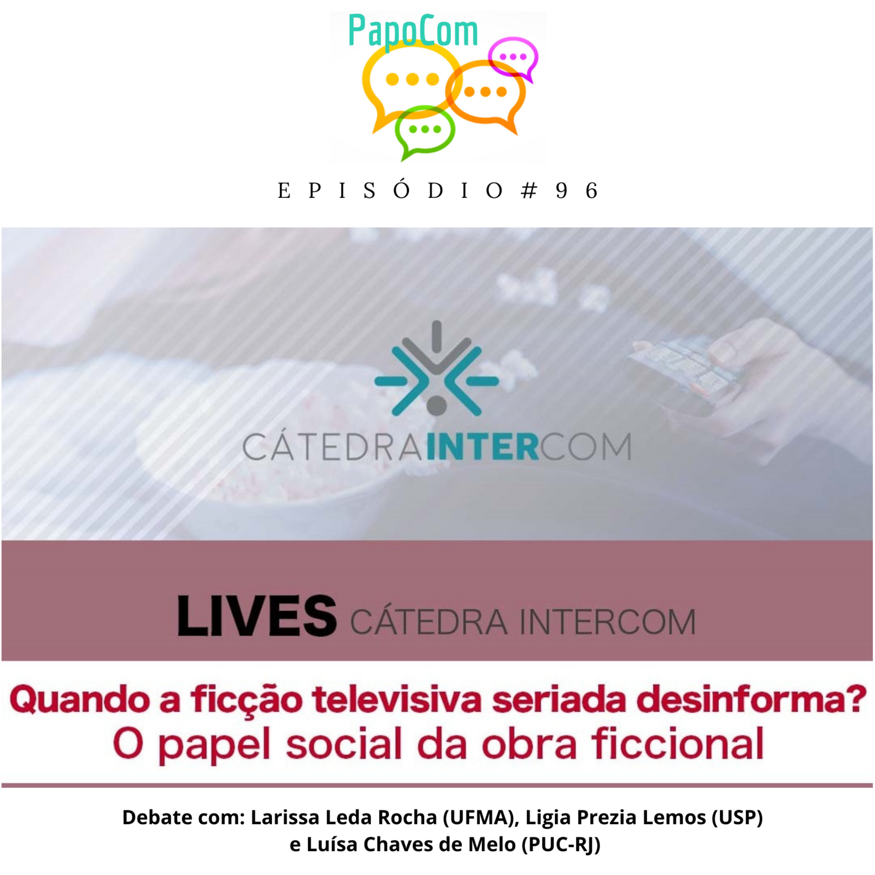 PapoCom #96 - Quando a ficção televisiva seriada desinforma? O papel social da obra ficcional (Cátedra Intercom)  episode artwork