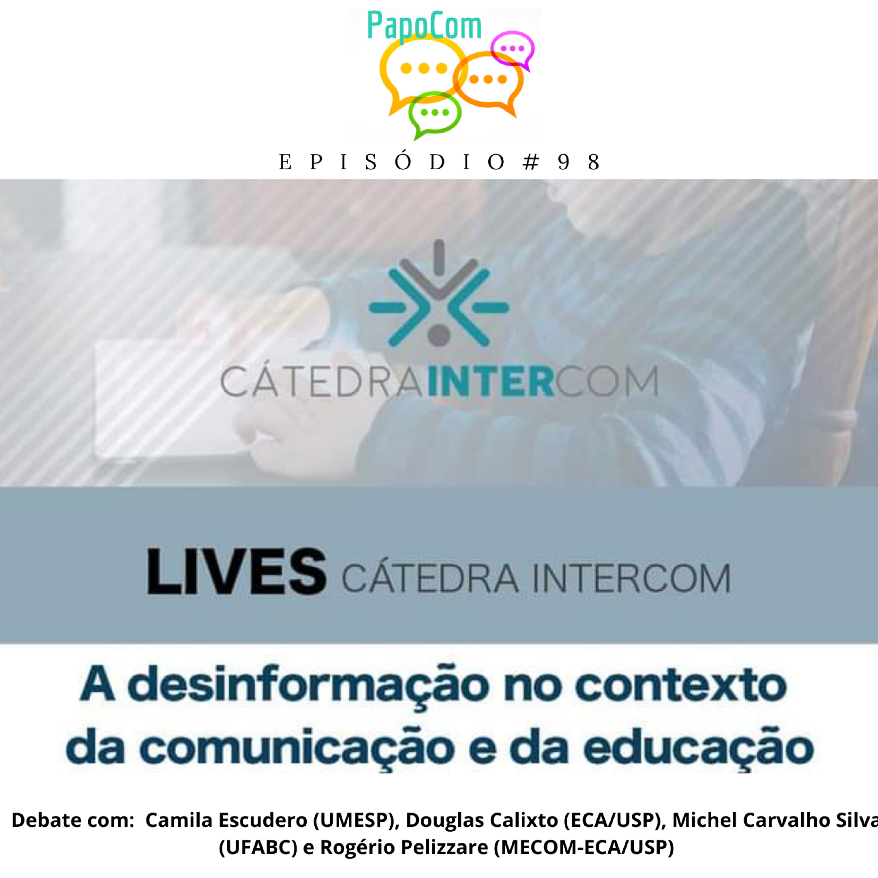 PapoCom #98 - A desinformação no contexto da comunicação e da educação (Cátedra Intercom)  episode artwork