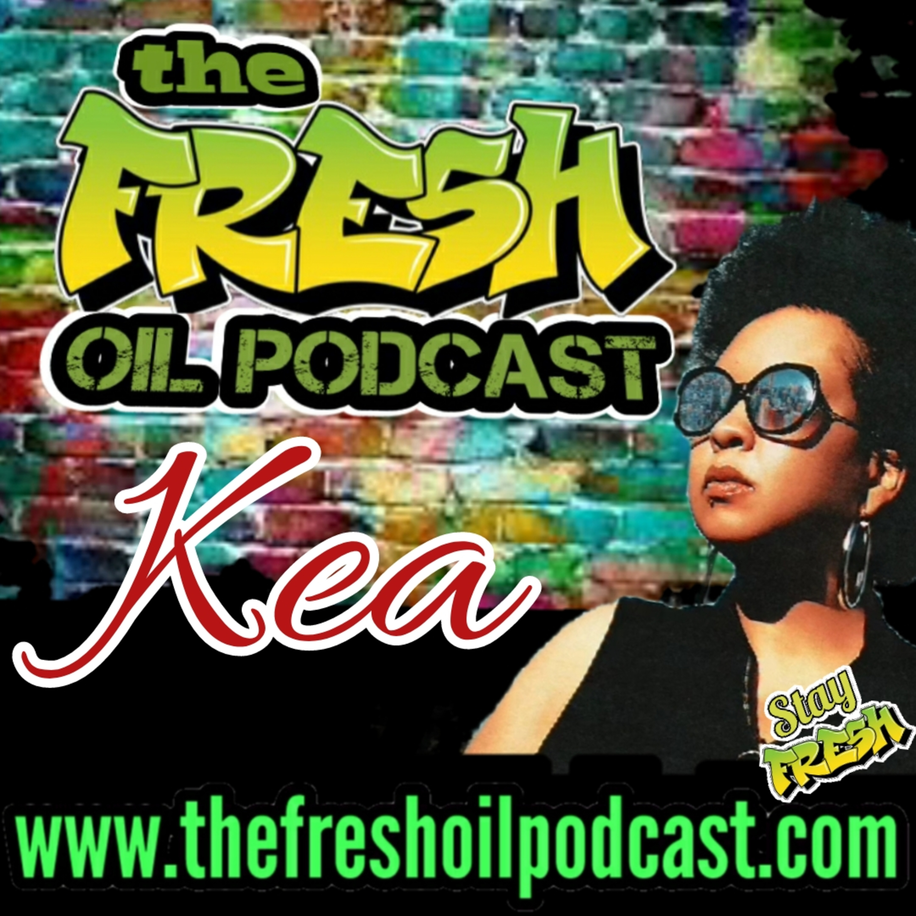 THE FRESH OIL PODCAST / EP 15 /INTERVIEW WITH NATIONAL RECORDING ARTIST KEA episode artwork