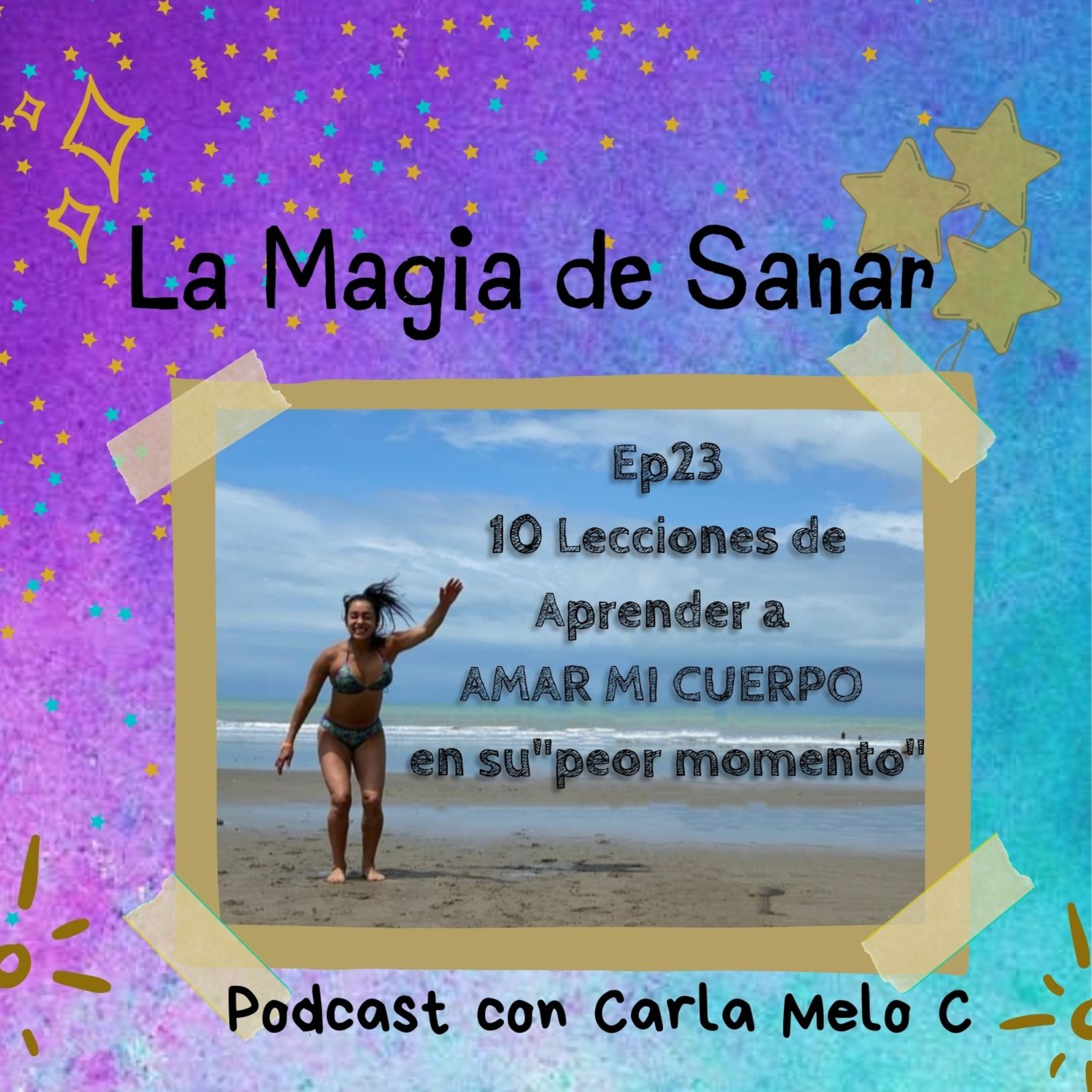 Ep.23: 10 Lecciones de Aprender a AMAR MI CUERPO en su "peor momento"💫 episode artwork