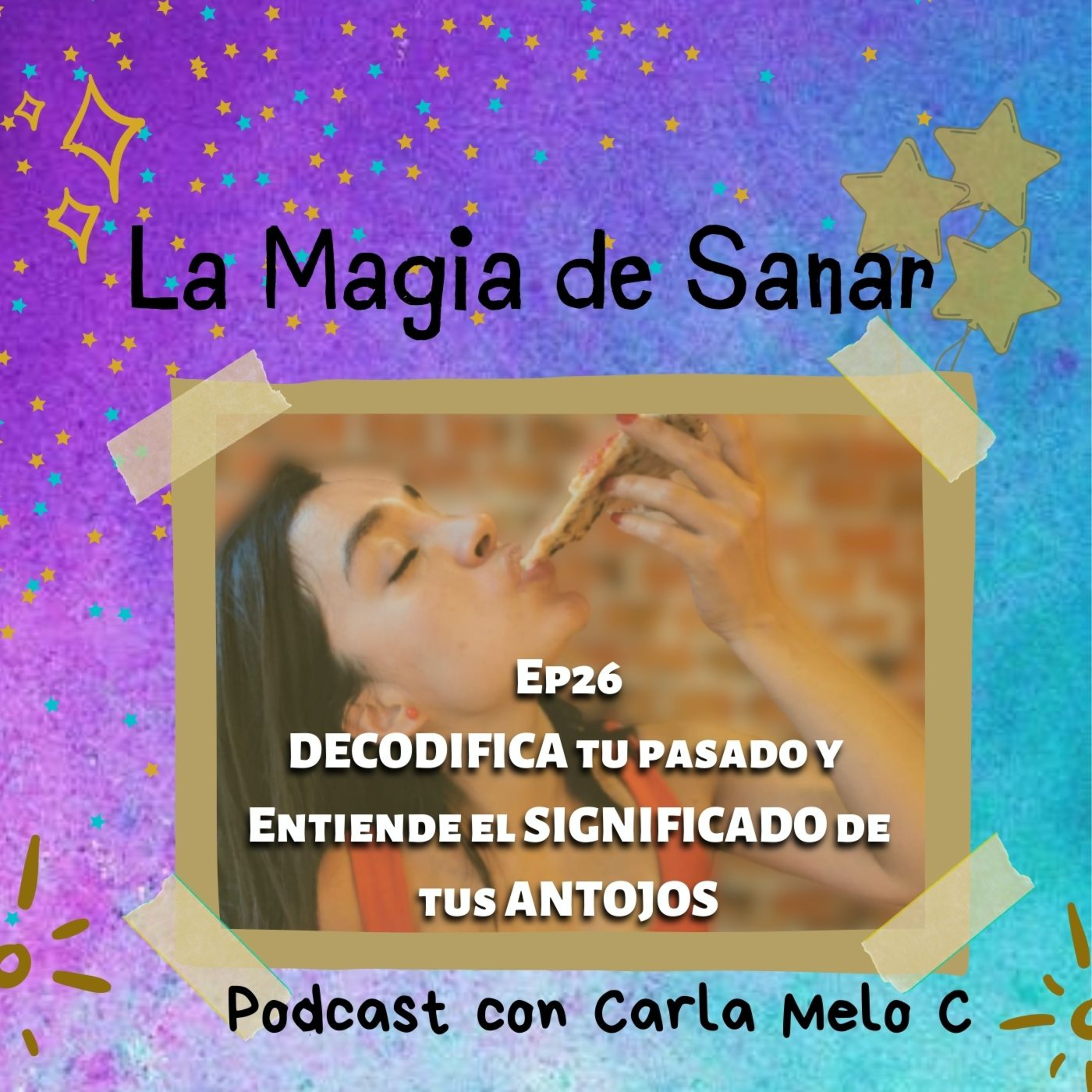 Ep26 Decodifica tu pasado y encuentre el significado de tus antojos😋 episode artwork