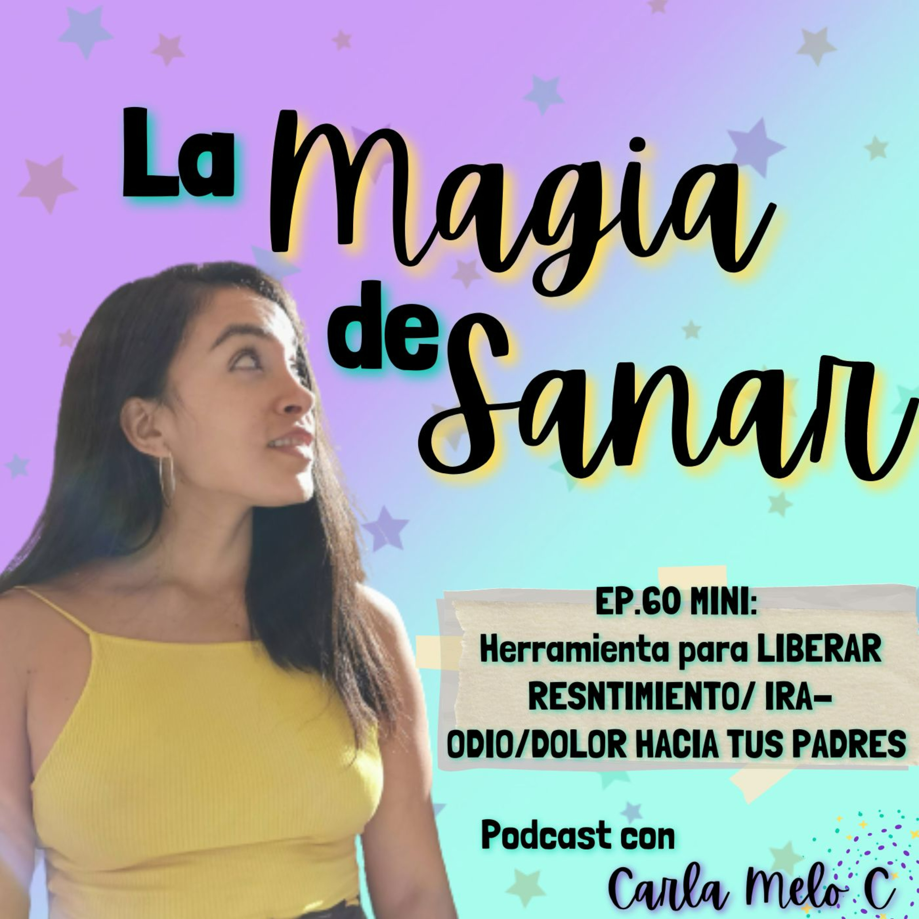 EP.60 MINI: Herramienta para LIBERAR RESNTIMIENTO/ IRA-ODIO/DOLOR HACIA TUS PADRES  episode artwork