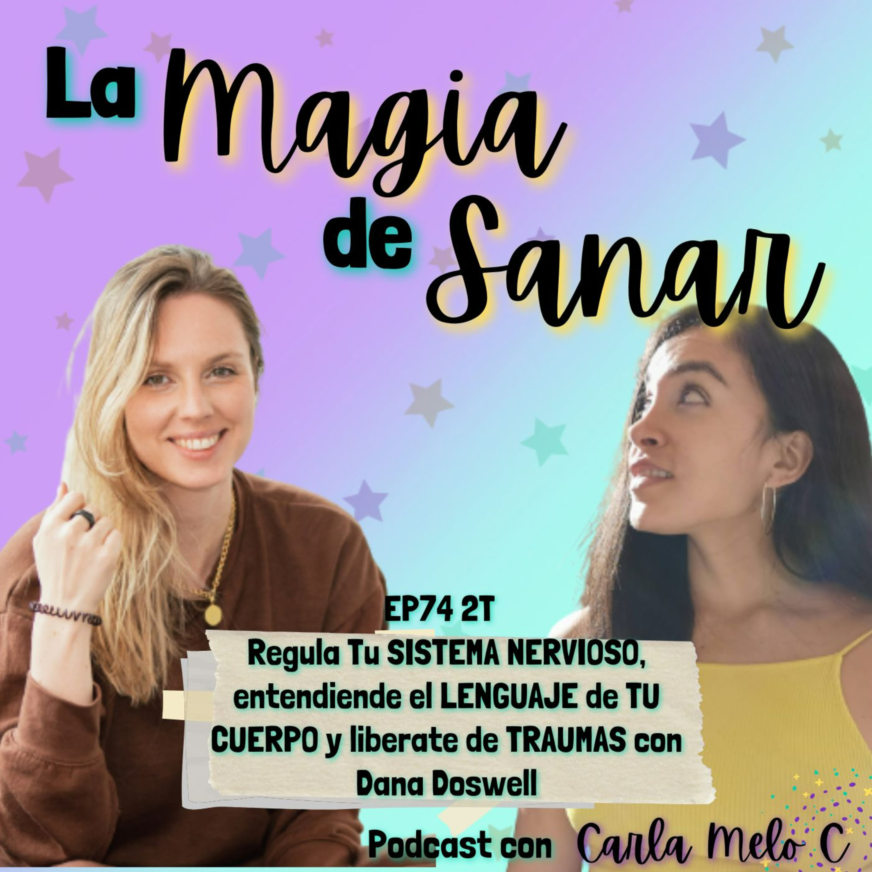 EP.74 2T Regula Tu SISTEMA NERVIOSO, entendiende el LENGUAJE de TU CUERPO y liberate de TRAUMAS con Dana Doswell episode artwork