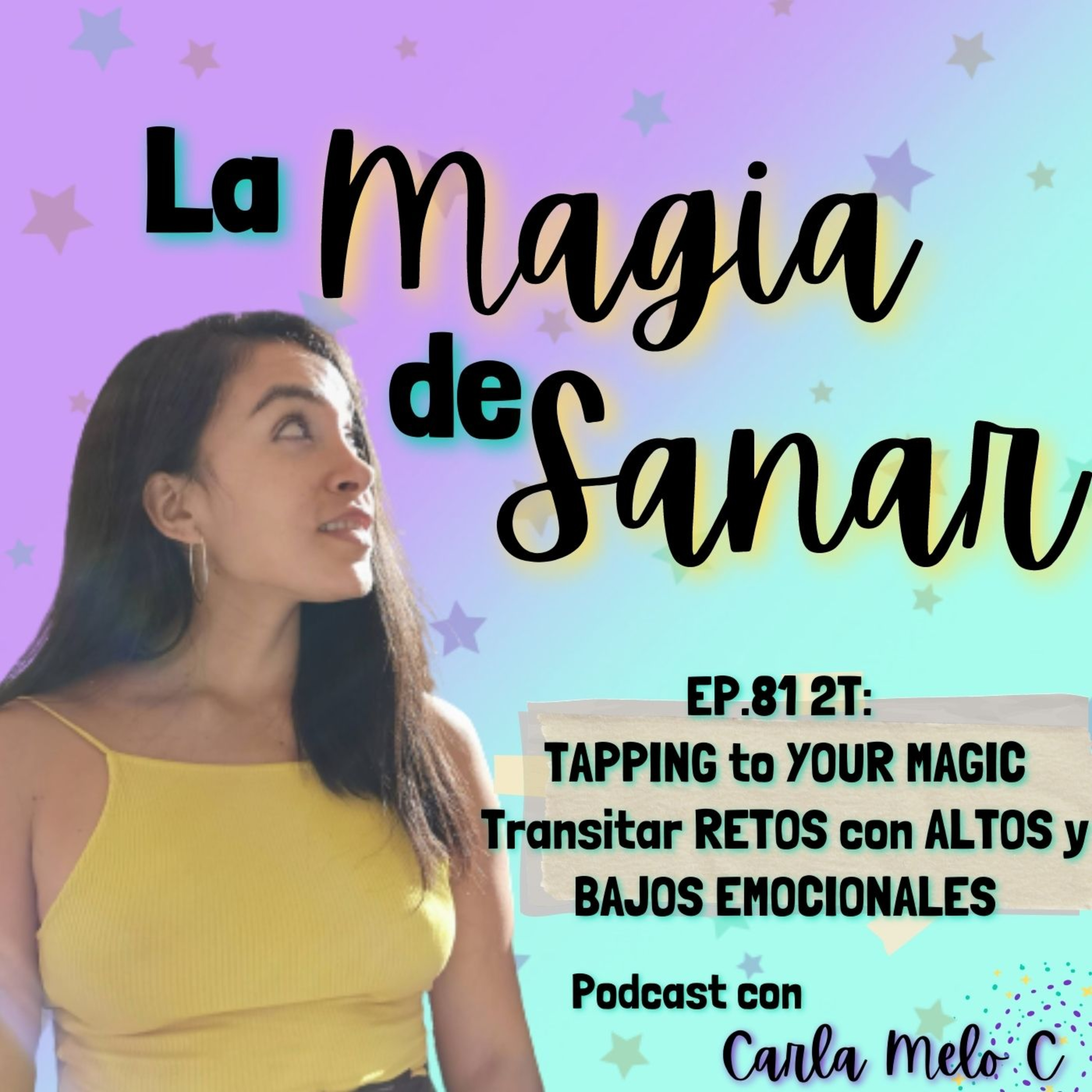 EP.81 2T: TAPPING to YOUR MAGIC✨ Transitar Retos con ALTOS y BAJOS Emocionales episode artwork