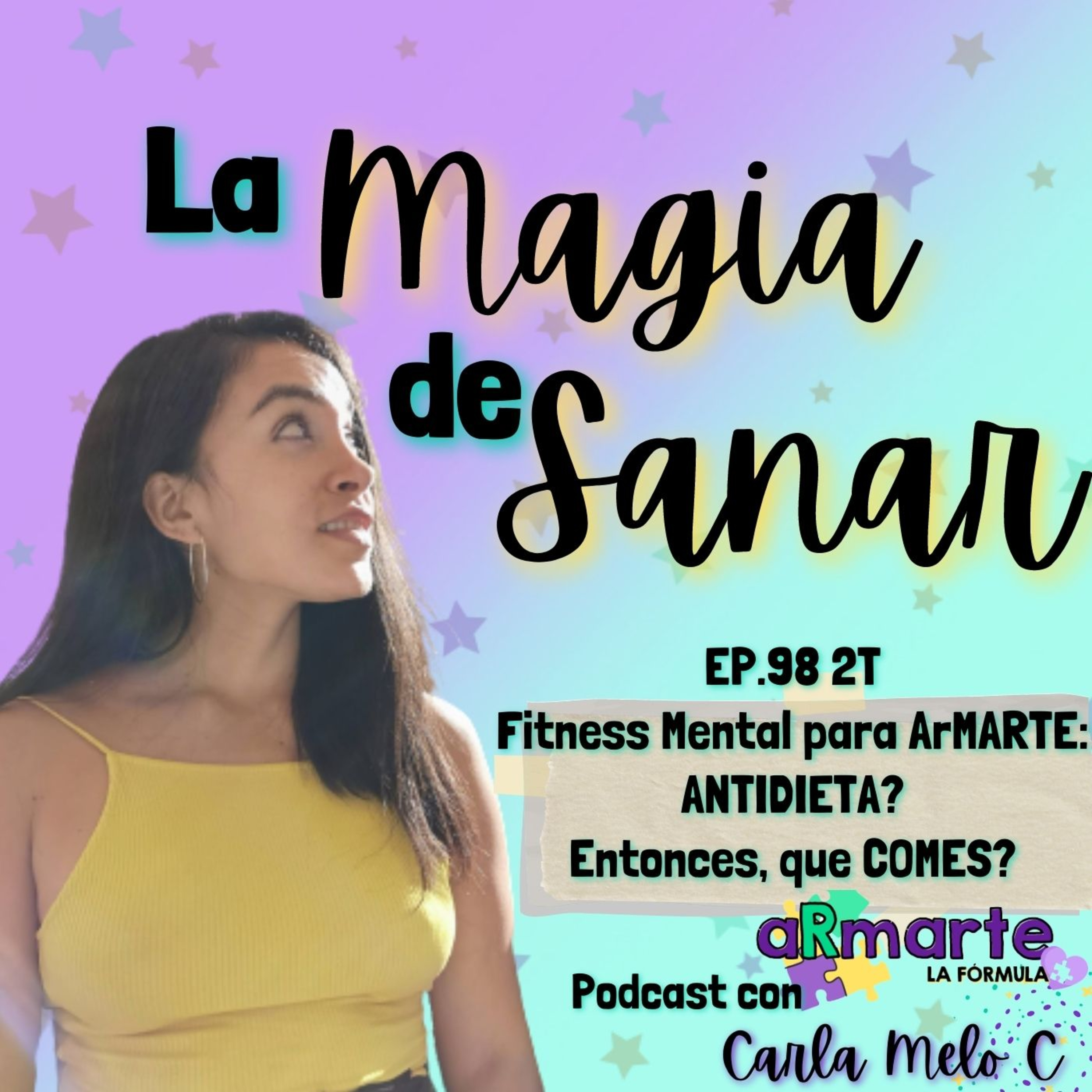 EP.98 2T: Fitness Mental para ArMARTE🧩⁣: ANTIDIETA? Entonces qué COMES?(2/5 ) episode artwork