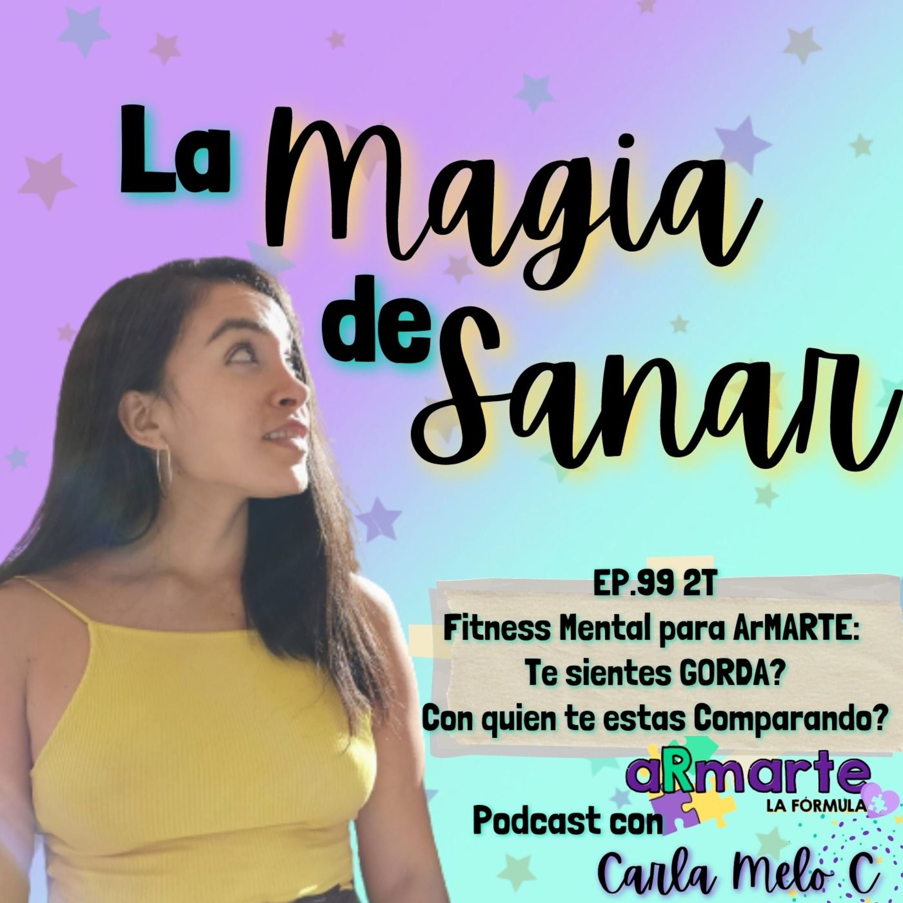 EP.99 2T: Fitness Mental para ArMARTE🧩⁣: Te sientes GORDA? Con quien te estas comparando?(3/5) episode artwork
