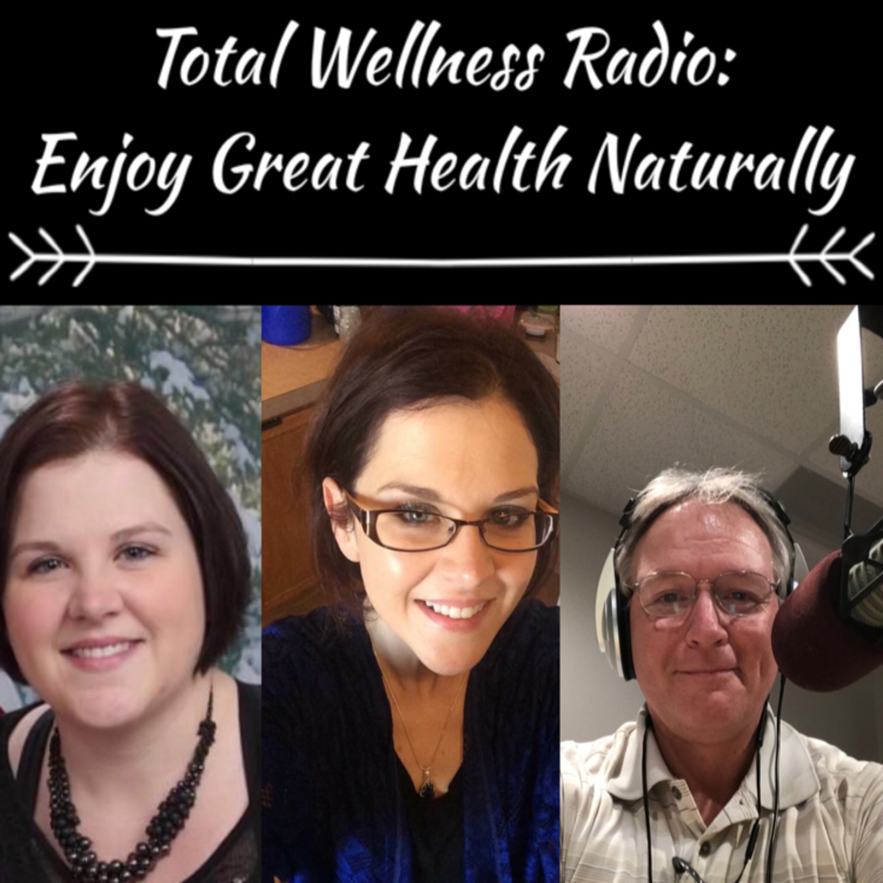 Total Wellness Radio: Enjoy Great Health Naturally