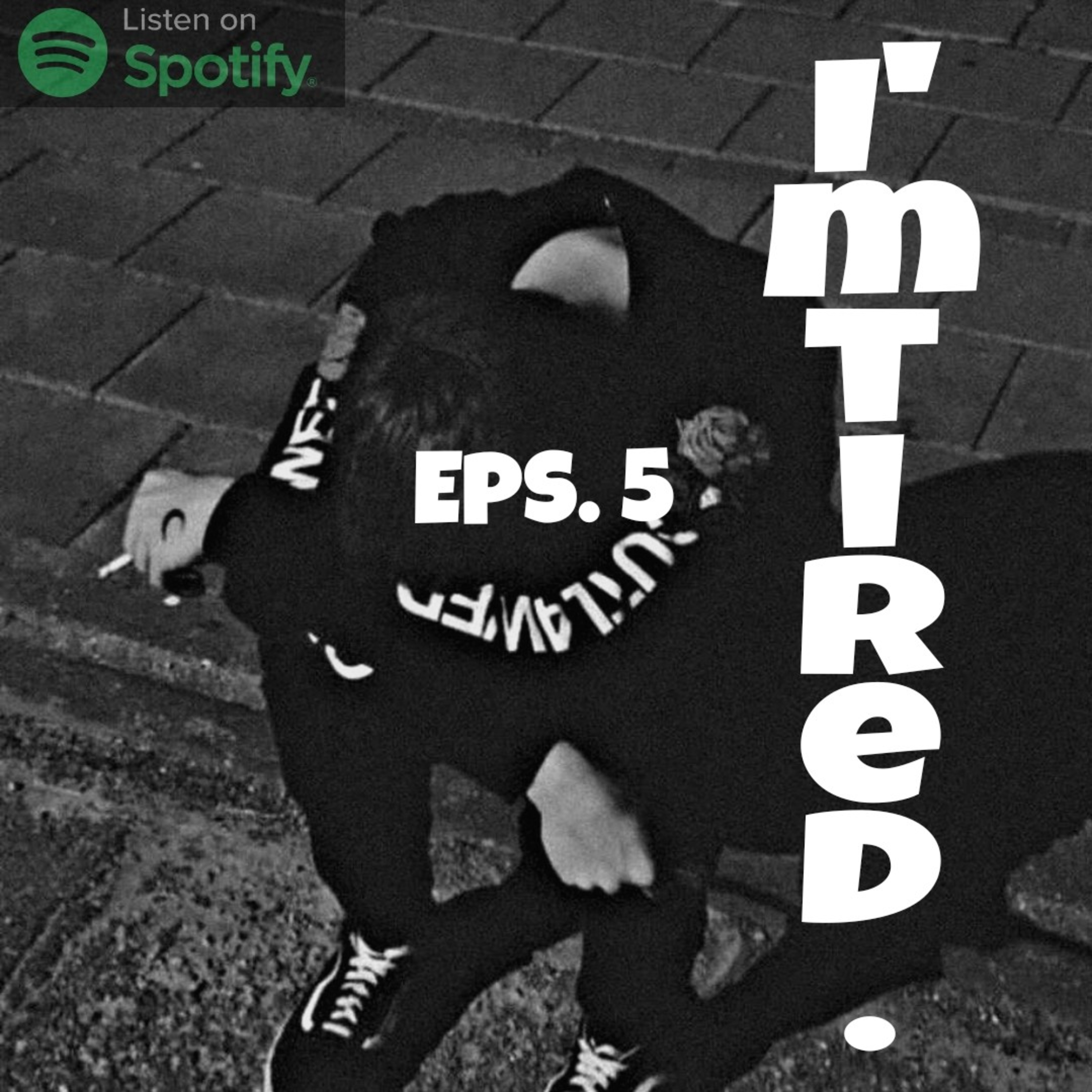 Eps. 5 | I'M TIRED.  episode artwork