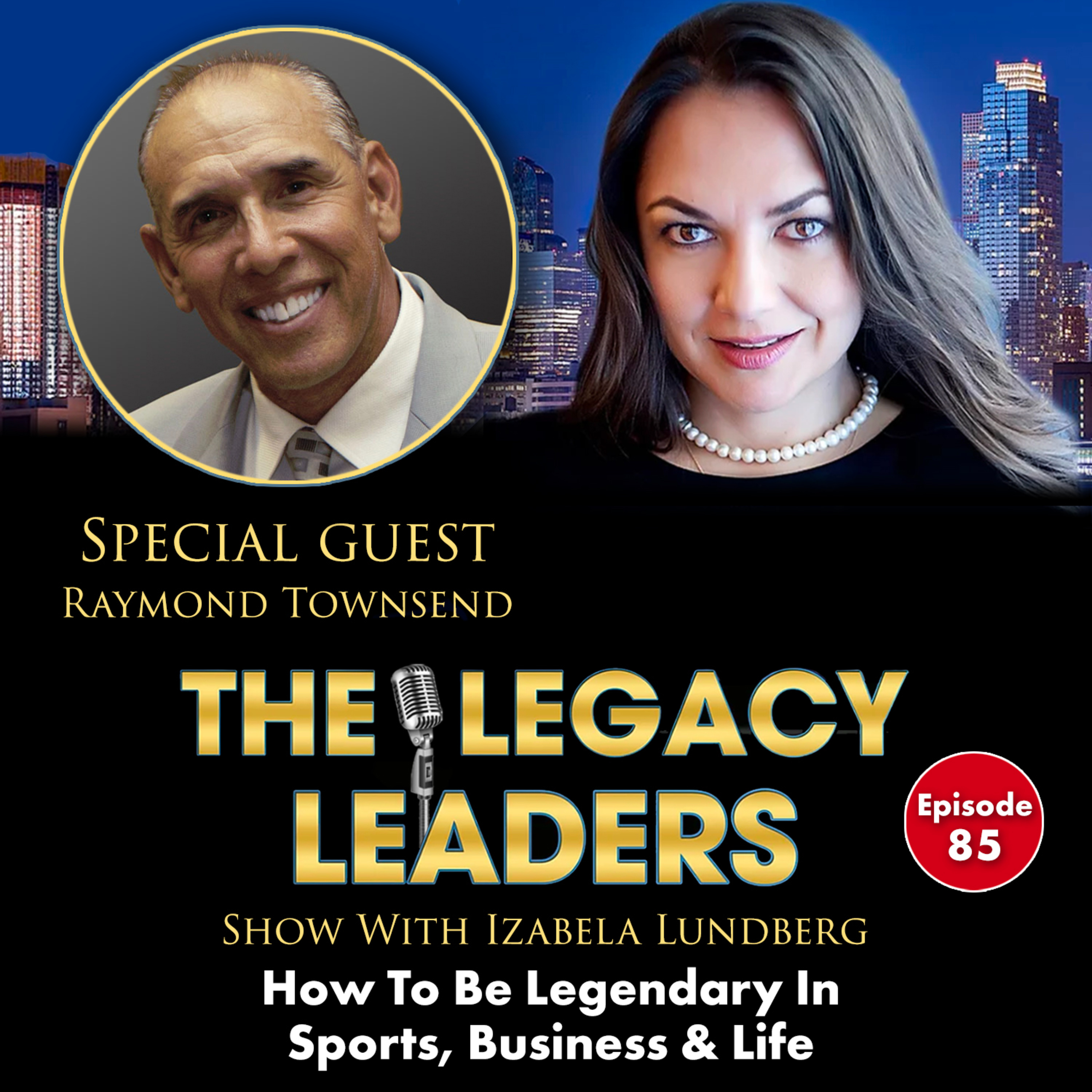 How To Be Legendary In Sports, Business & Life with Raymond Townsend episode artwork