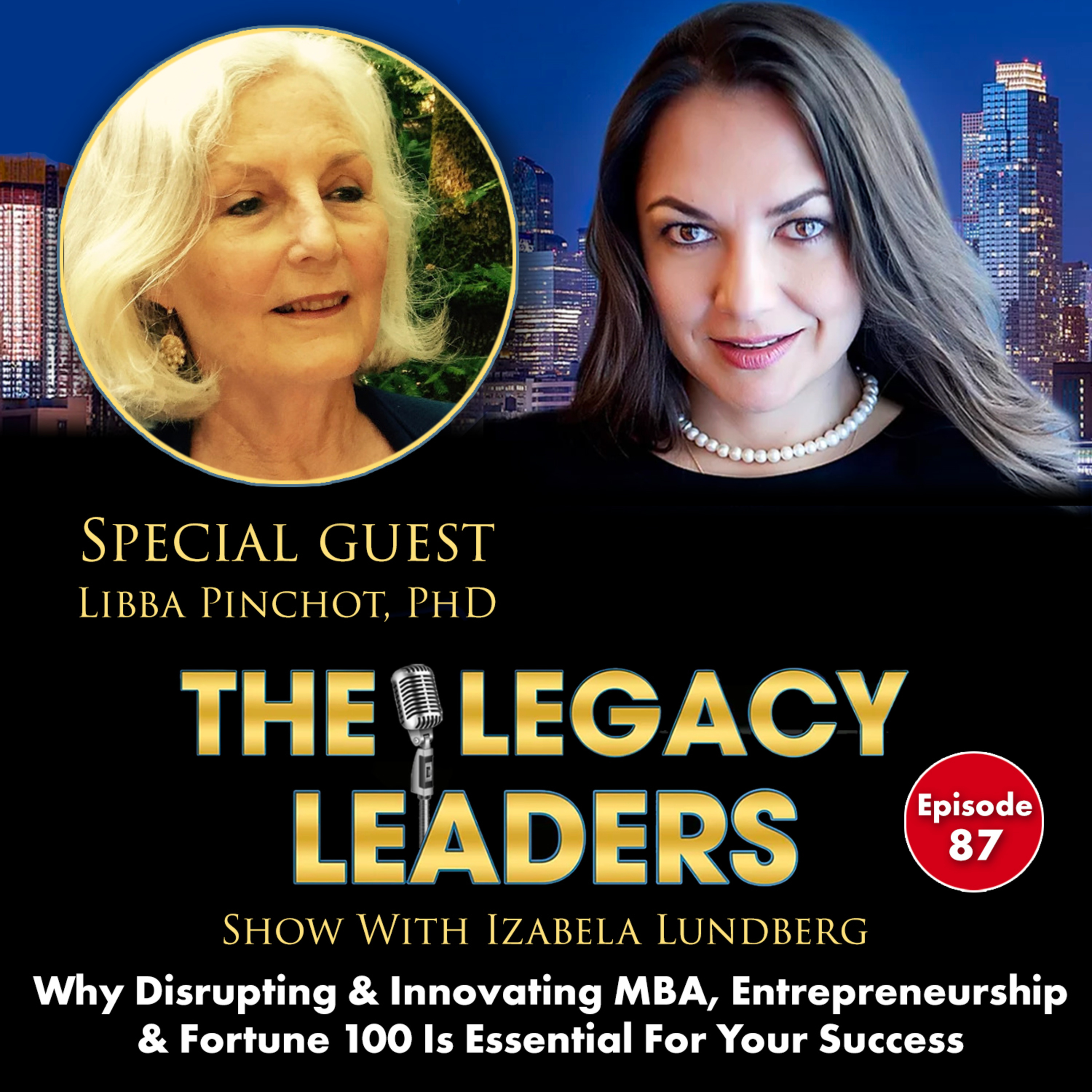 Why Disrupting & Innovating MBA, Entrepreneurship & Fortune 100 Is Essential For Your Success with Libba Pinchot, PhD episode artwork