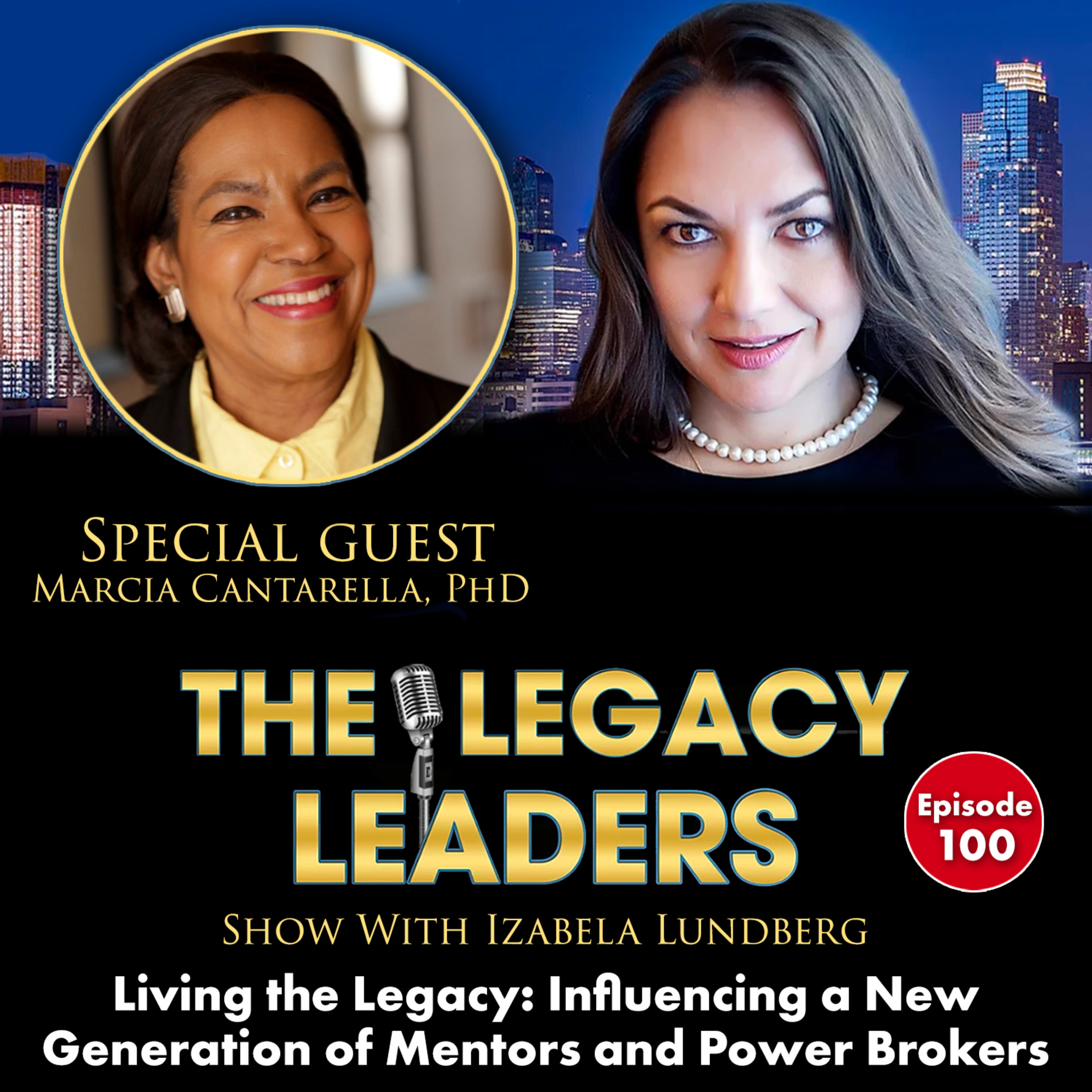 Living the Legacy: Influencing a New Generation of Mentors & Power Brokers with Marcia Cantarella, PHD episode artwork