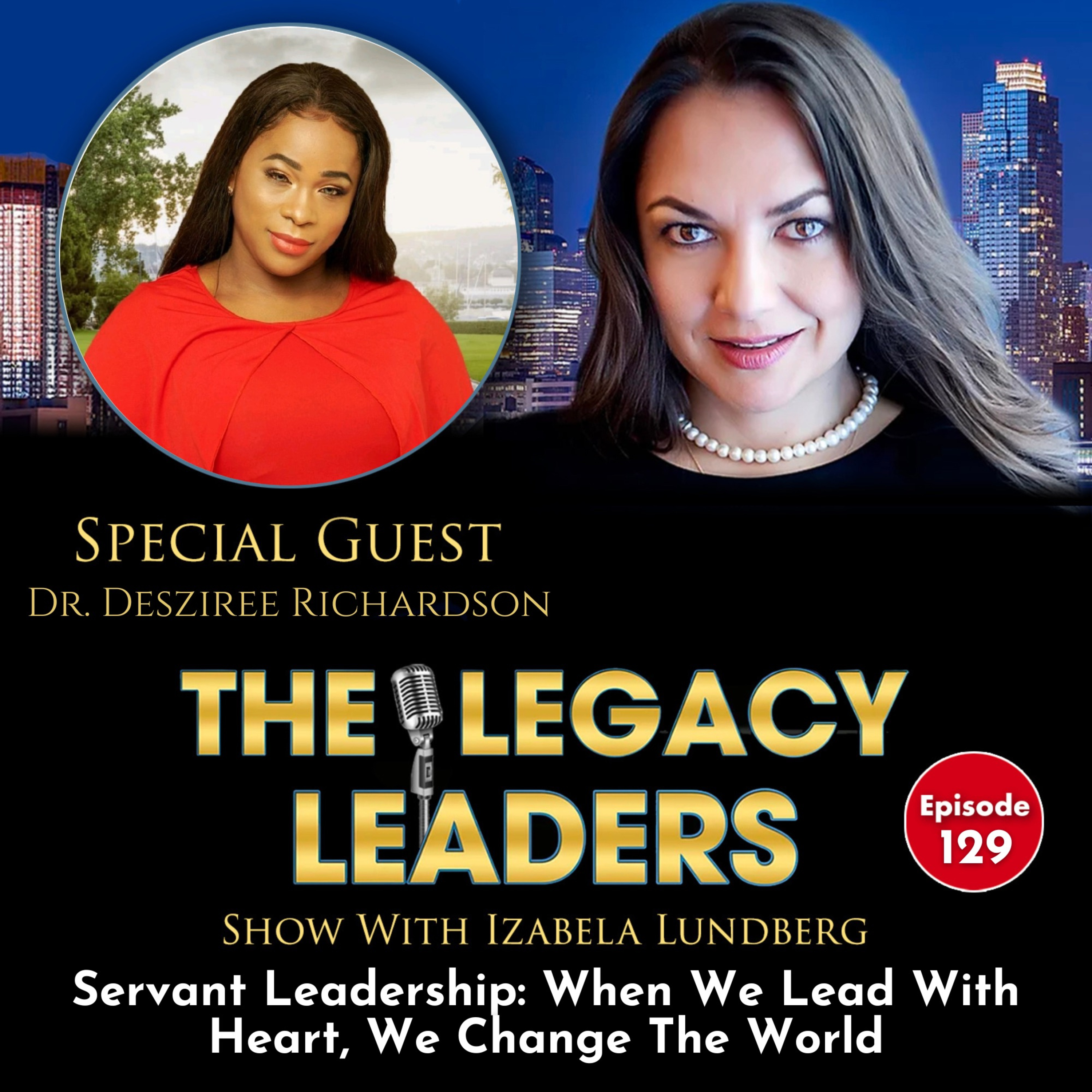 Servant Leadership: When We Lead With Heart, We Change The World with Dr. Desziree Richardson episode artwork