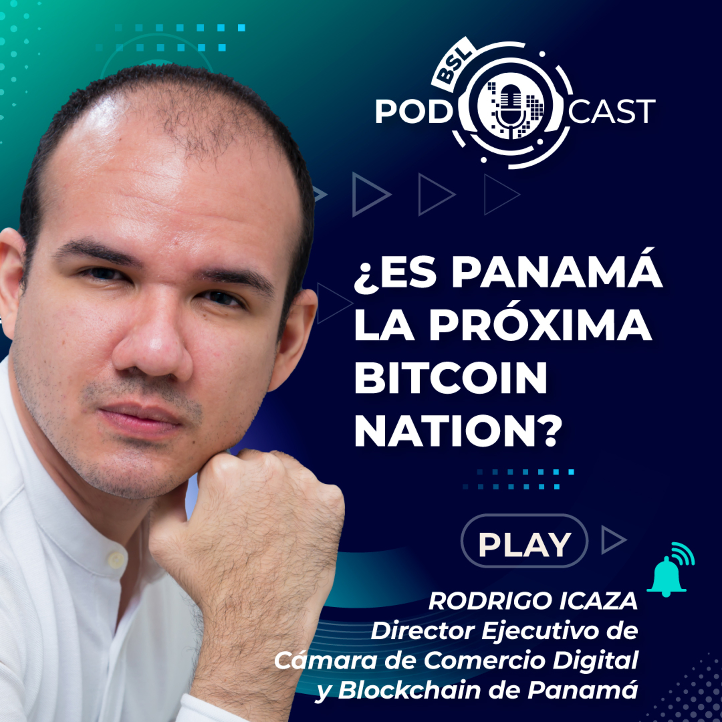 #bslPodcast 83 con Rodrigo Icaza de la Cámara de Comercio Digital y Blockchain de Panamá sobre ¿Es Panamá la próxima Bitcoin Nation?