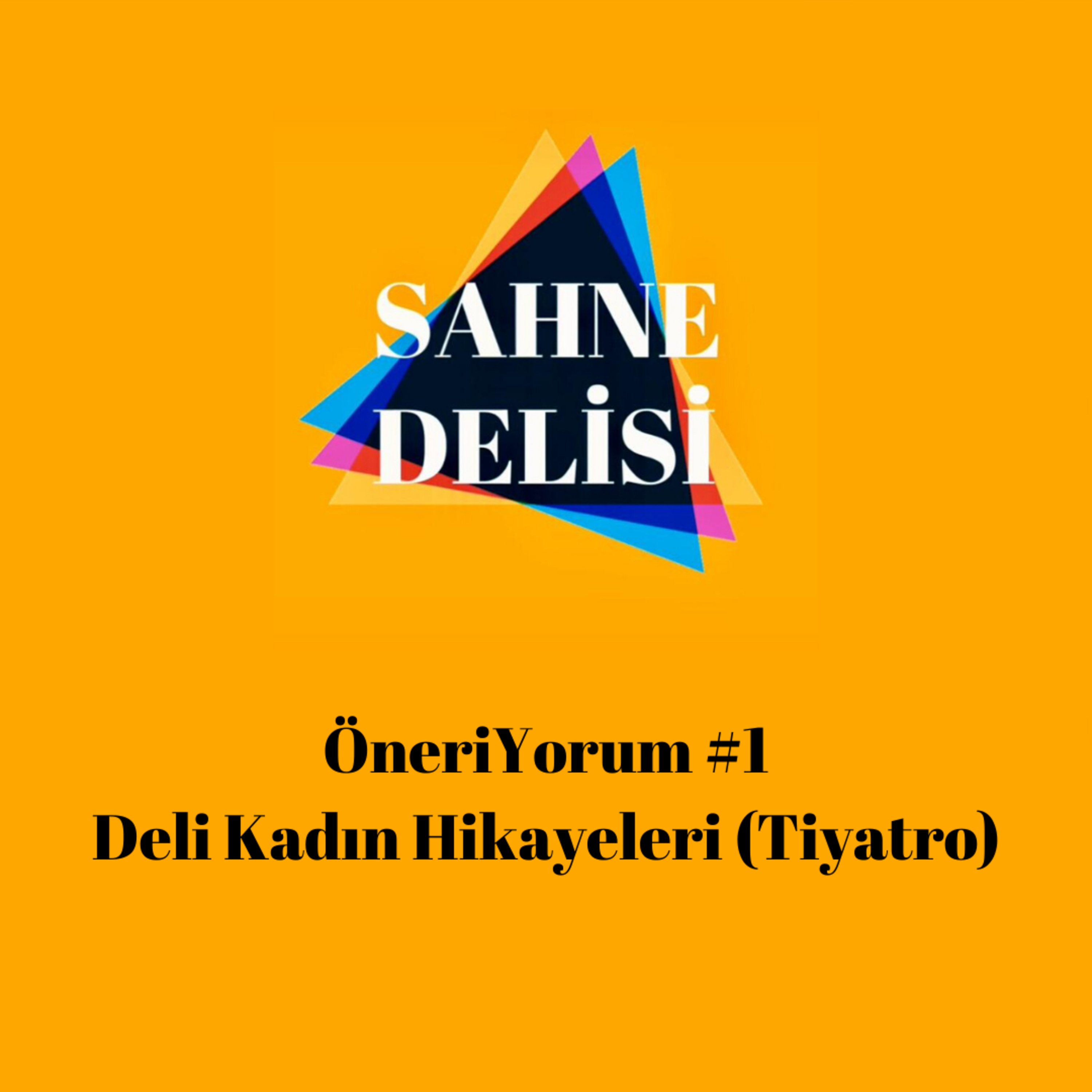 ÖneriYorum #1 - Deli Kadın Hikayeleri (Tiyatro)
