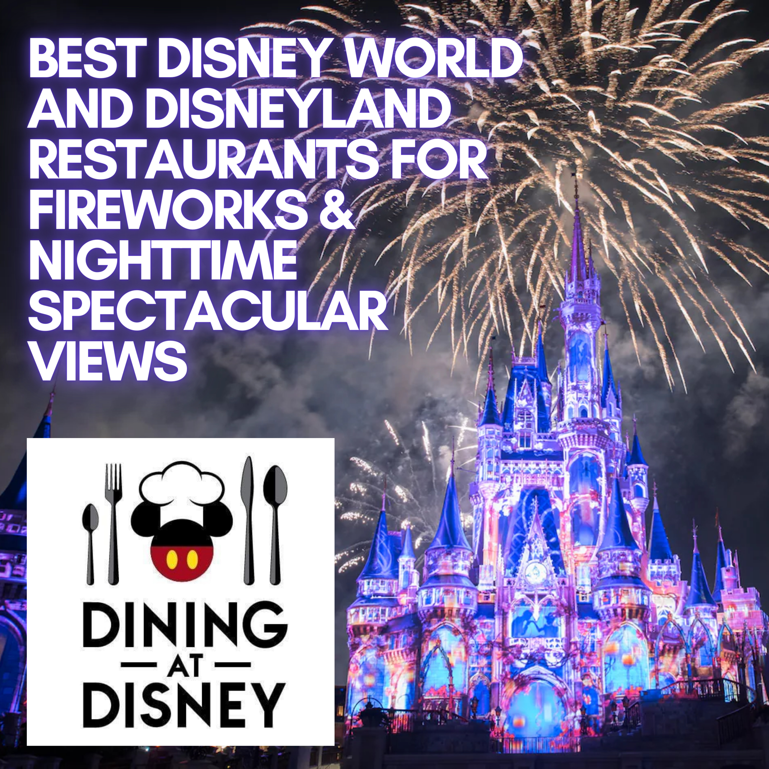 Best Disney World and Disneyland Restaurants for Fireworks and Nighttime Spectacular Views