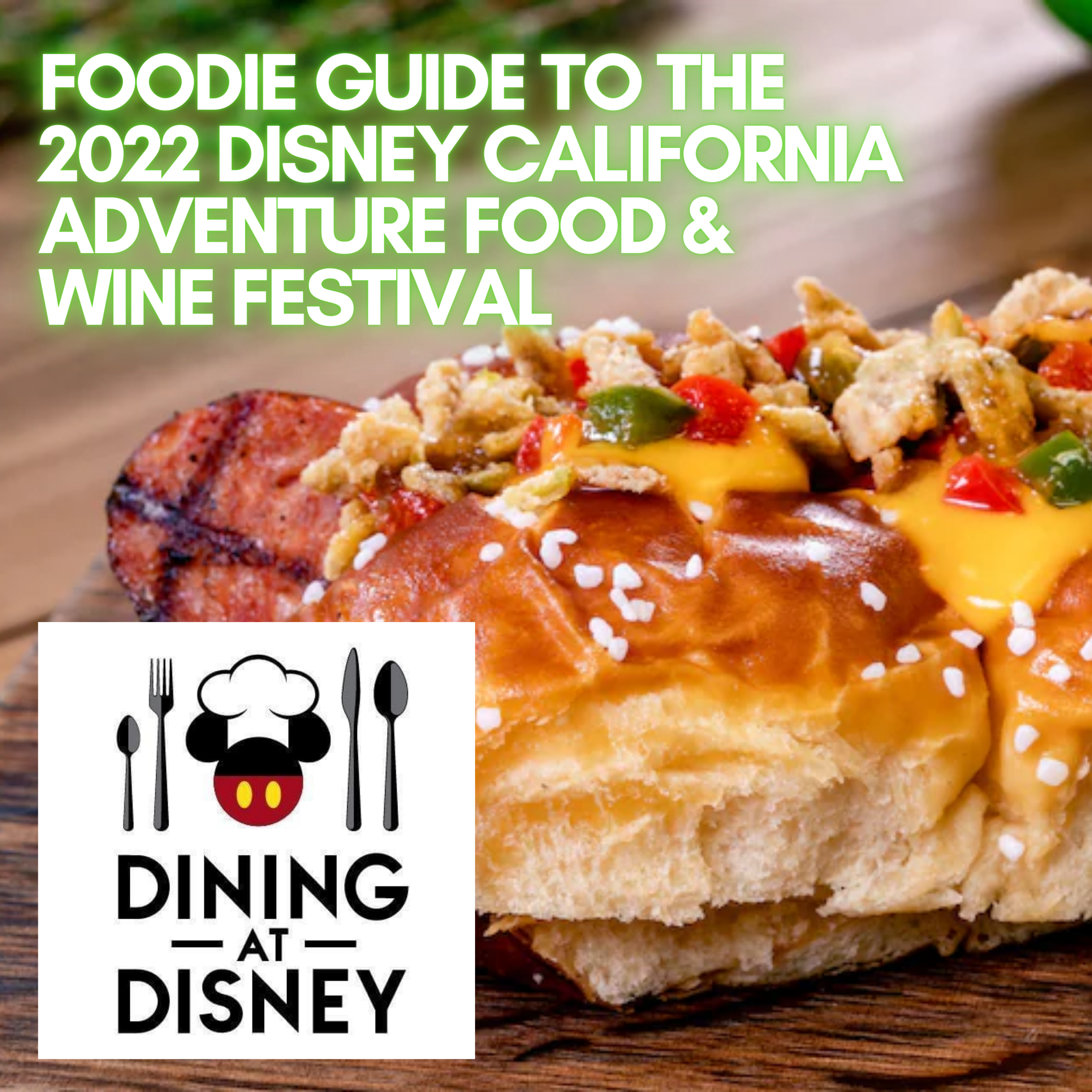 Foodie Guide to the 2022 Disney California Adventure Food and Wine Festival