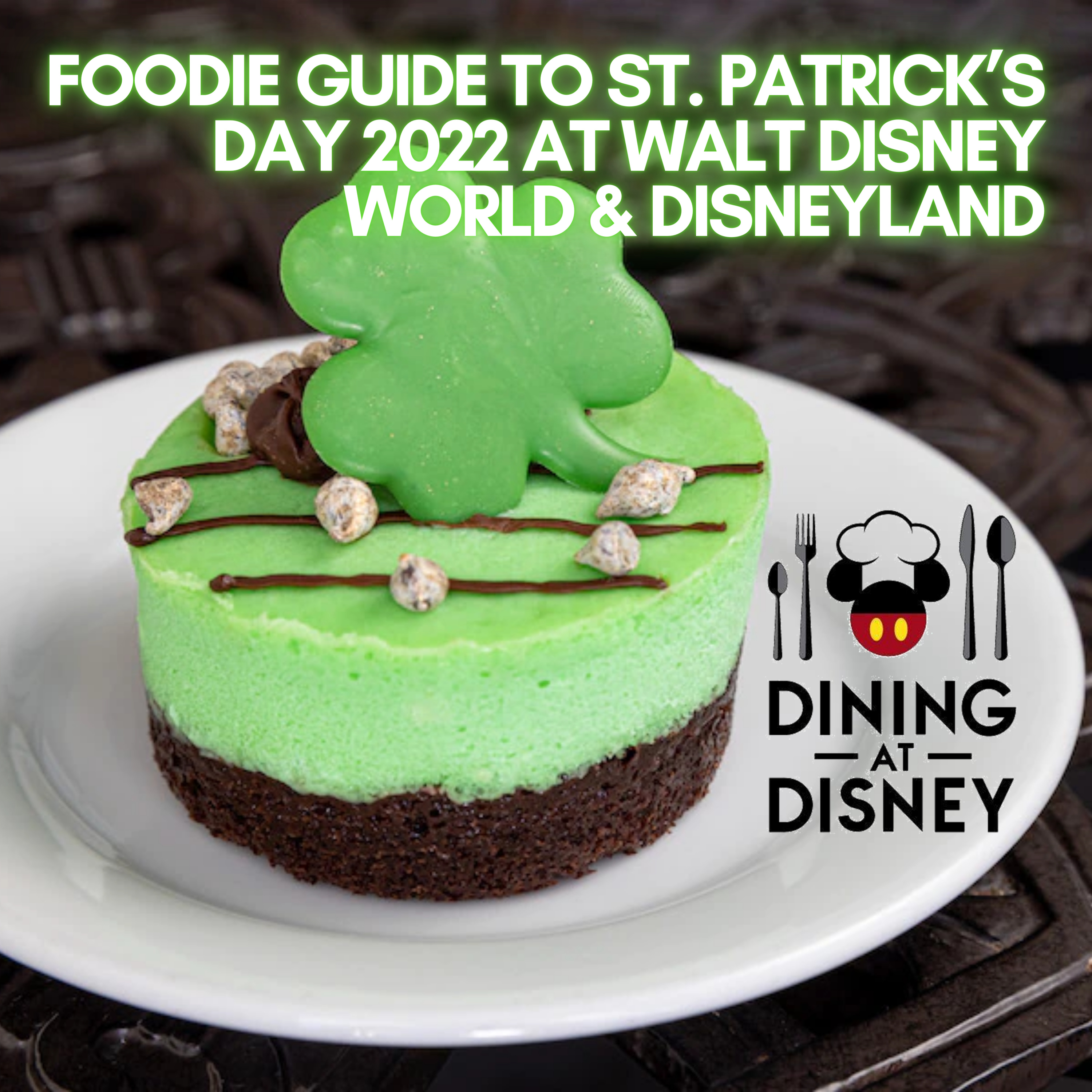 Foodie Guide to St. Patrick’s Day 2022 at Walt Disney World and Disneyland