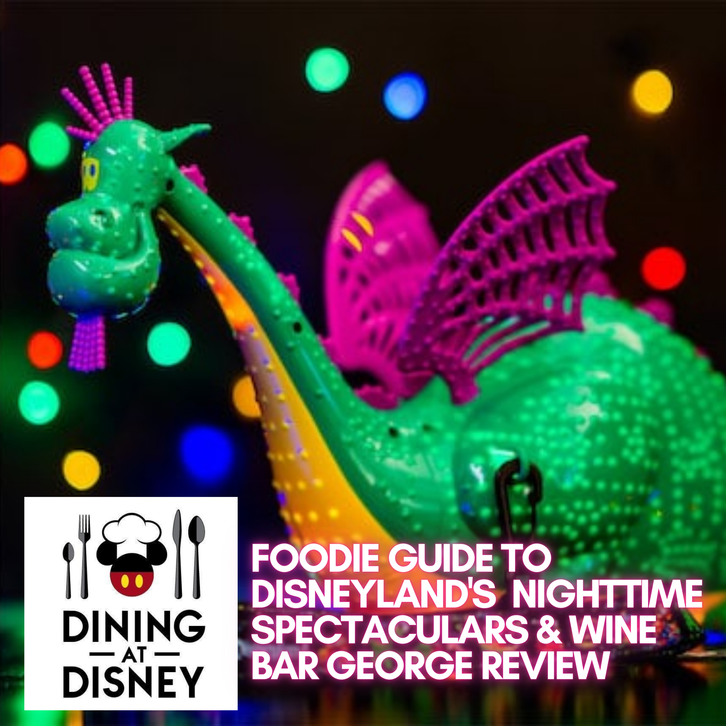 Foodie Guide to Nighttime Spectaculars at Disneyland and Wine Bar George Review