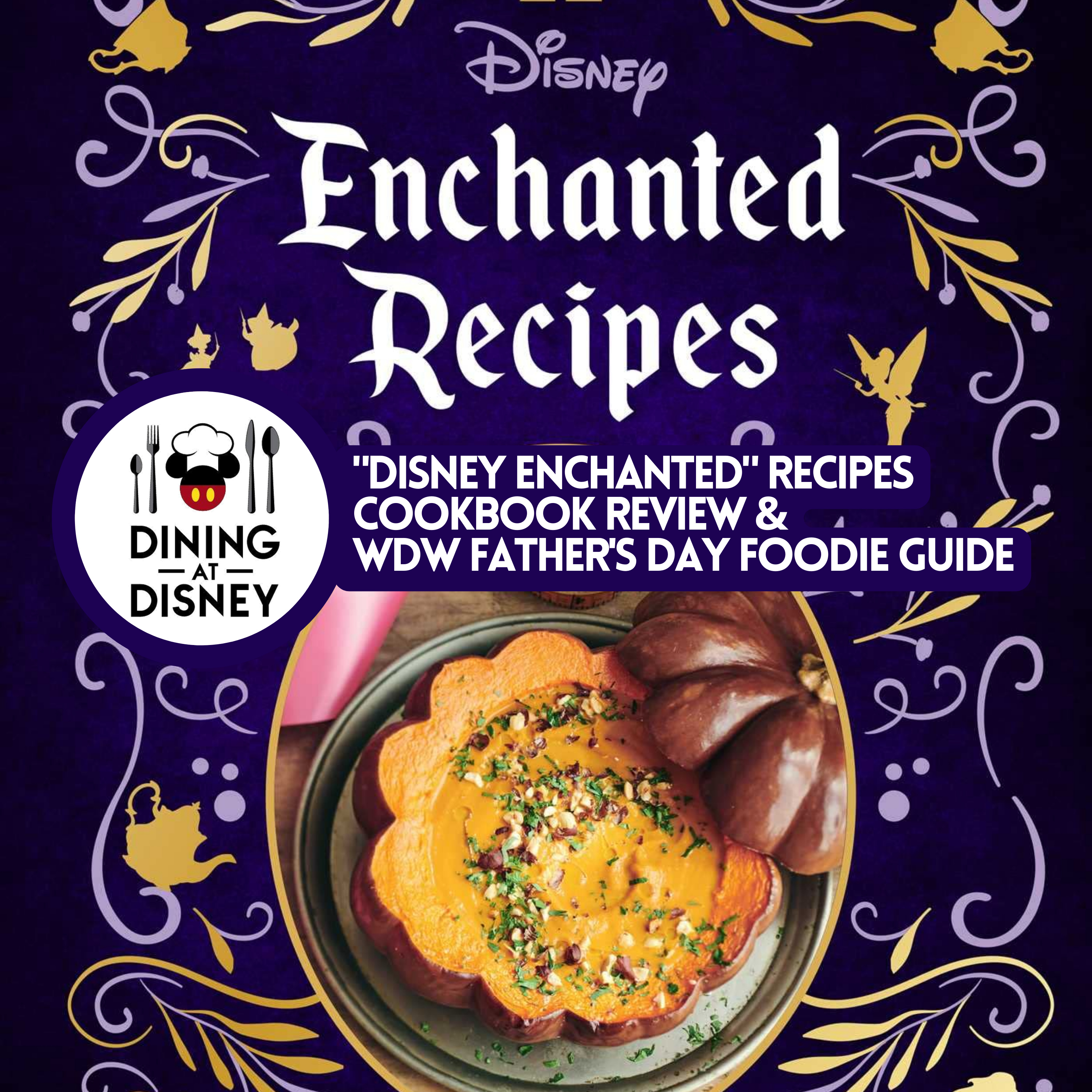 Disney Enchanted Recipes Cookbook Review and Father's Day Foodie Guide at Walt Disney World
