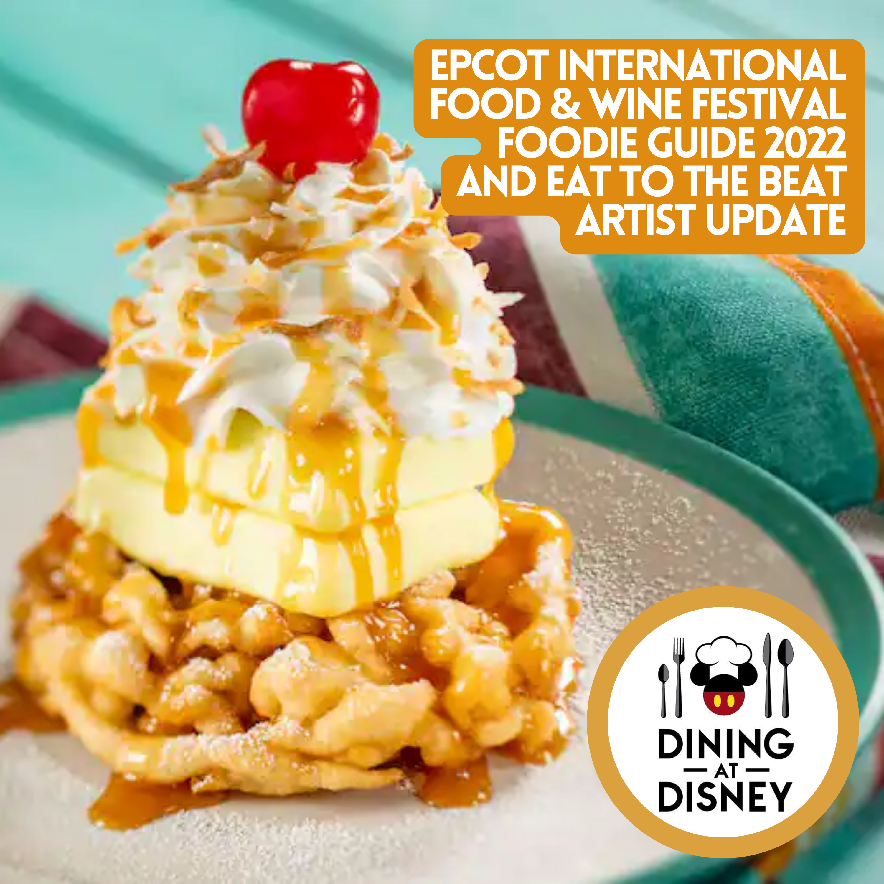 EPCOT International Food & Wine Festival Foodie Guide 2022 and Eat to the Beat Artist Update