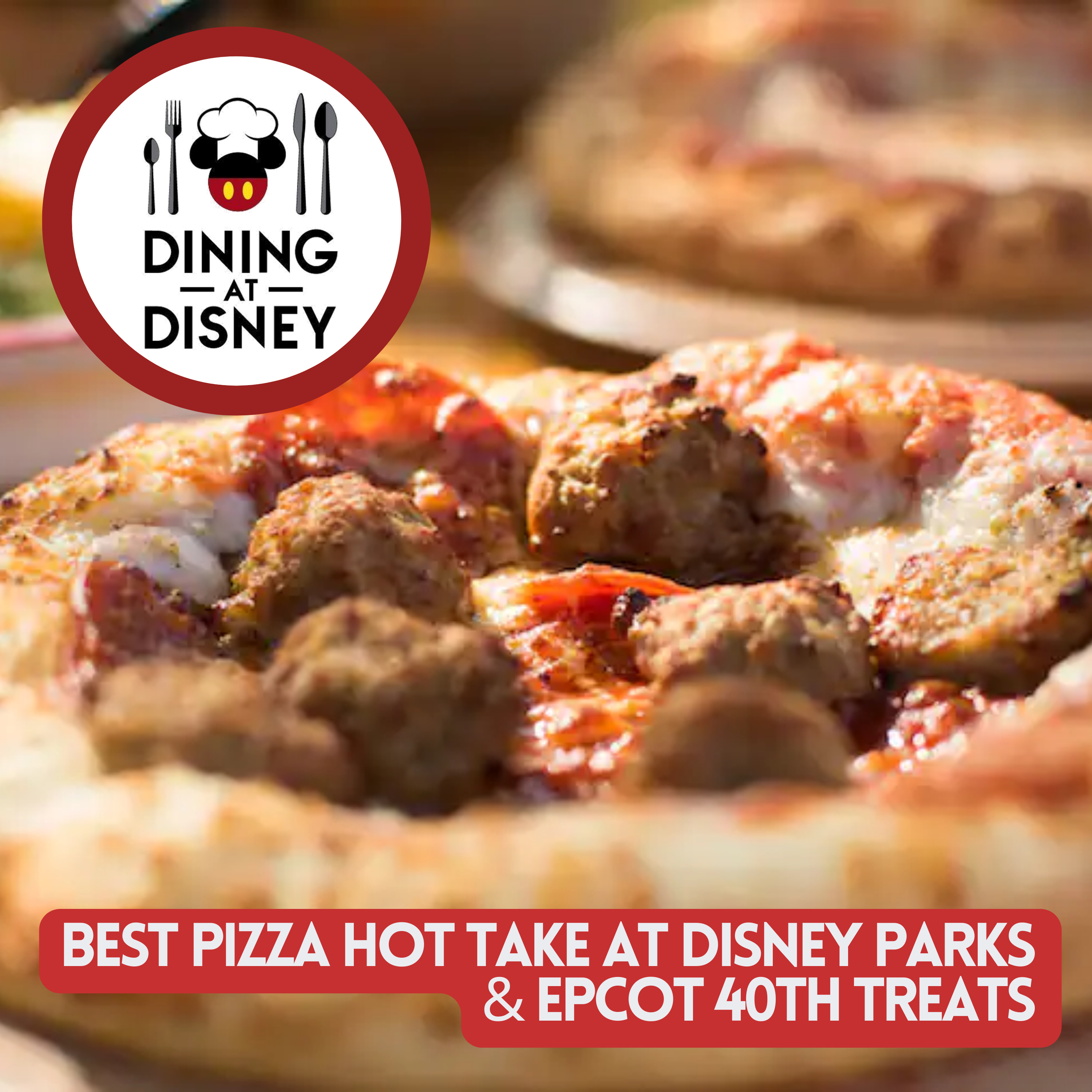 Best Pizza at Disney Parks Hot Takes and Epcot 40th Limited-Time Eats