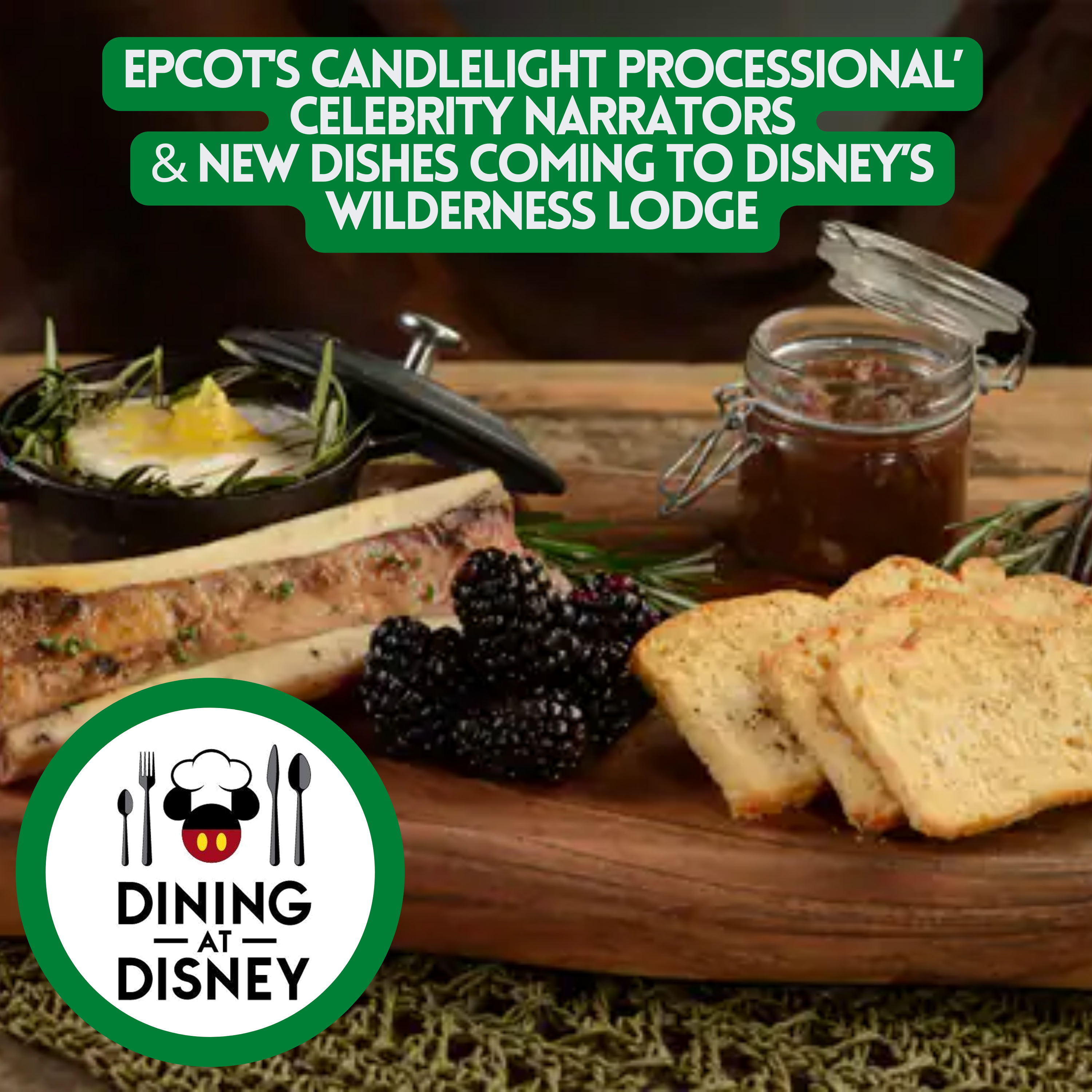 EPCOT ‘Candlelight Processional’ Celebrity Narrators and Disney’s Wilderness Lodge New Menu Items