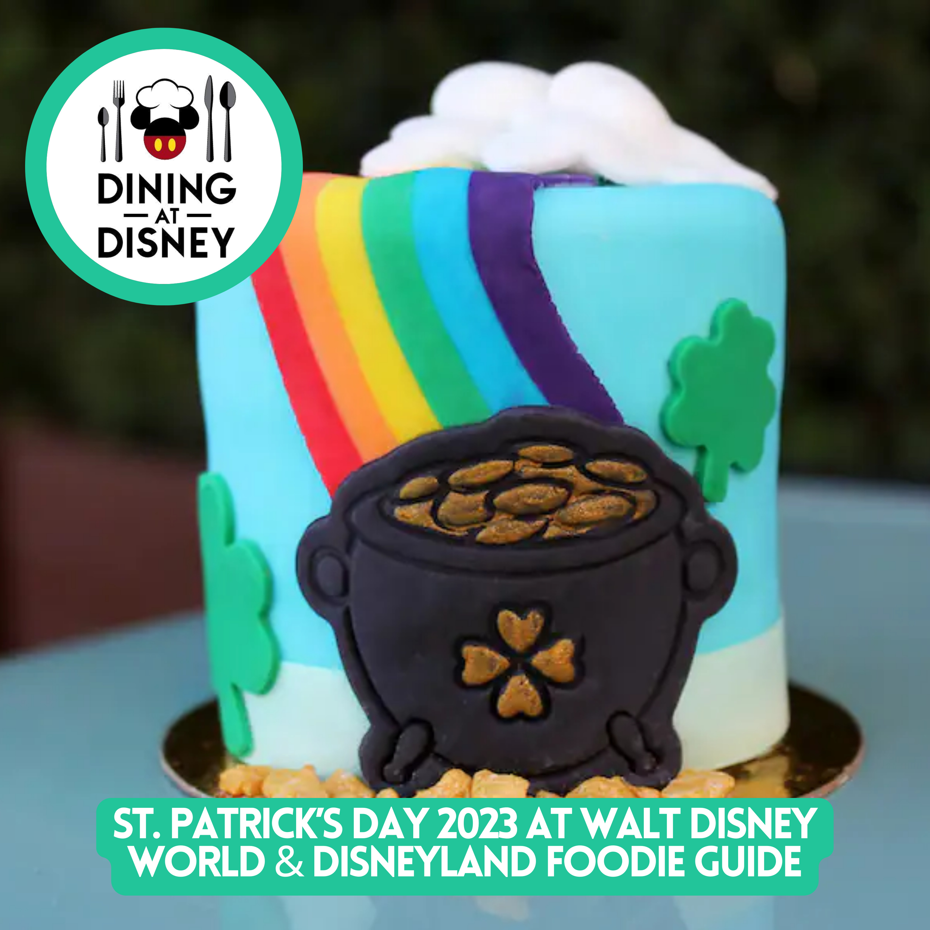 St. Patrick’s Day 2023 at Walt Disney World and Disneyland Resorts Foodie Guide