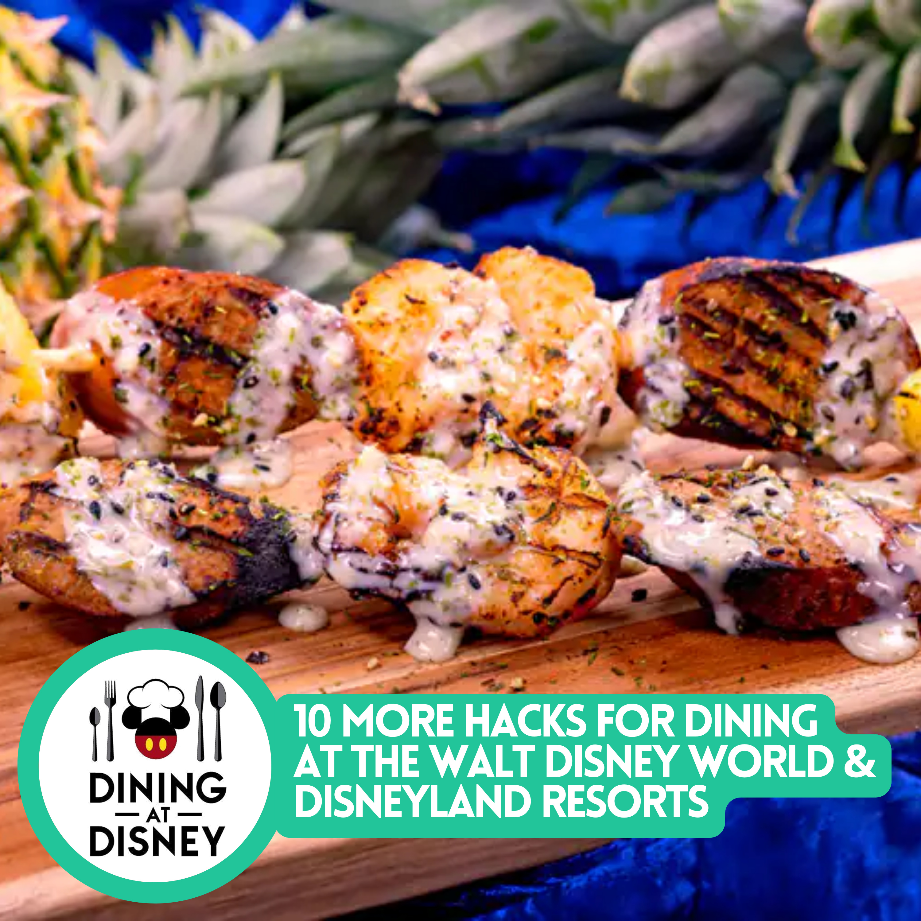 10 More Hacks for Dining at Walt Disney World and Disneyland Resorts