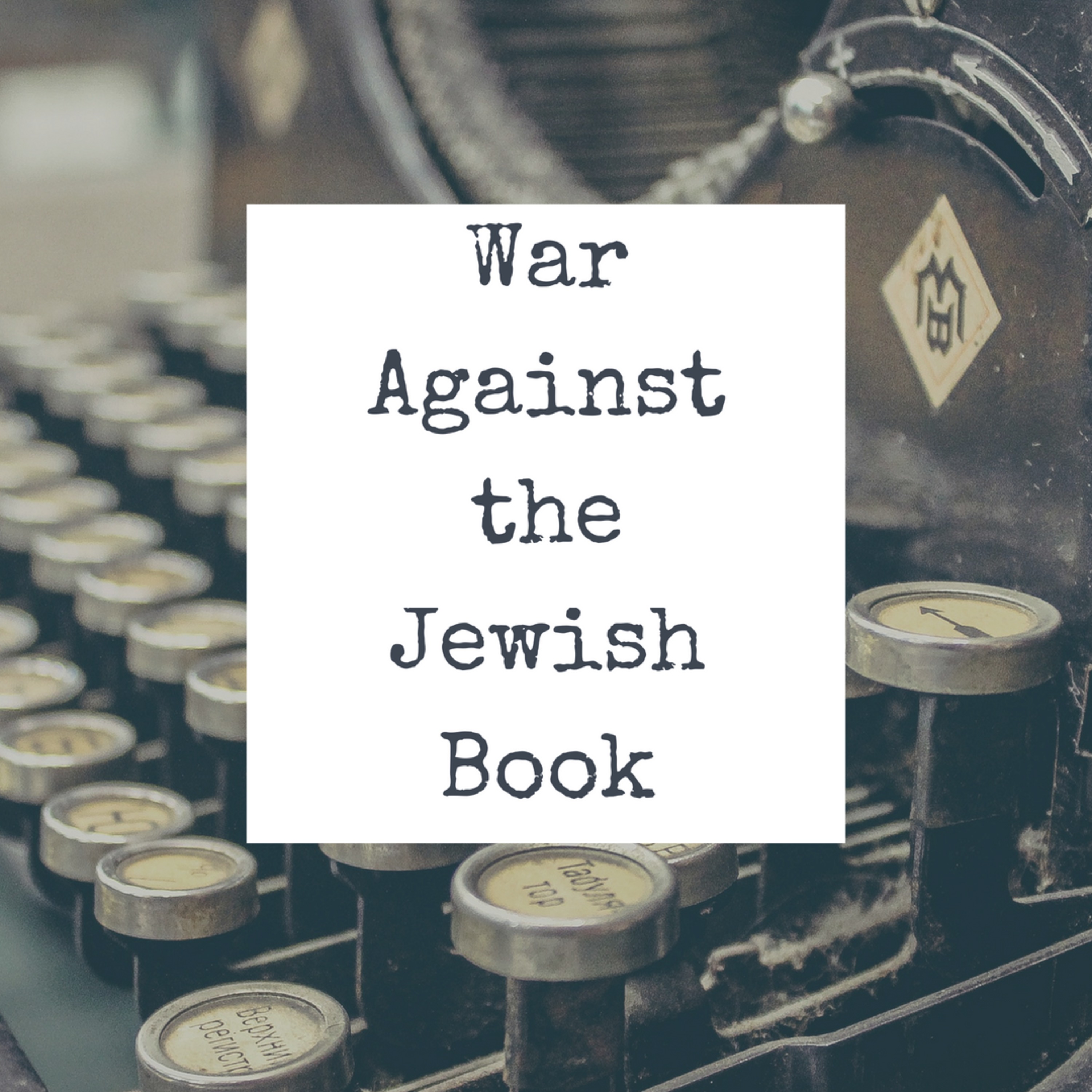 War Against the Jewish Book: Censorship of Jewish Books, 1600-1900- Part 6