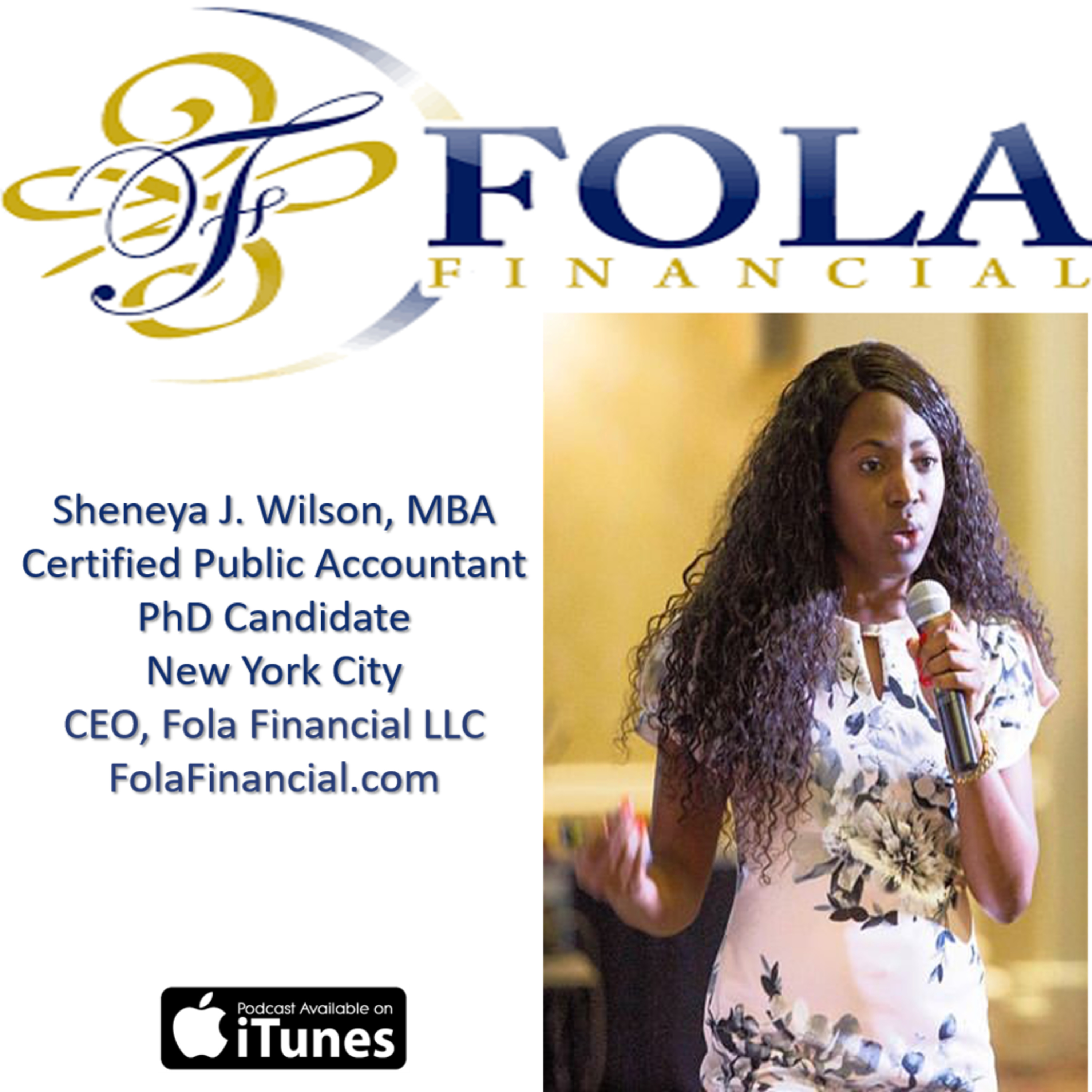 Interview with Sheneya Wilson, CPA, MBA, PhD Candidate, CEO of Fola Financial LLC episode artwork