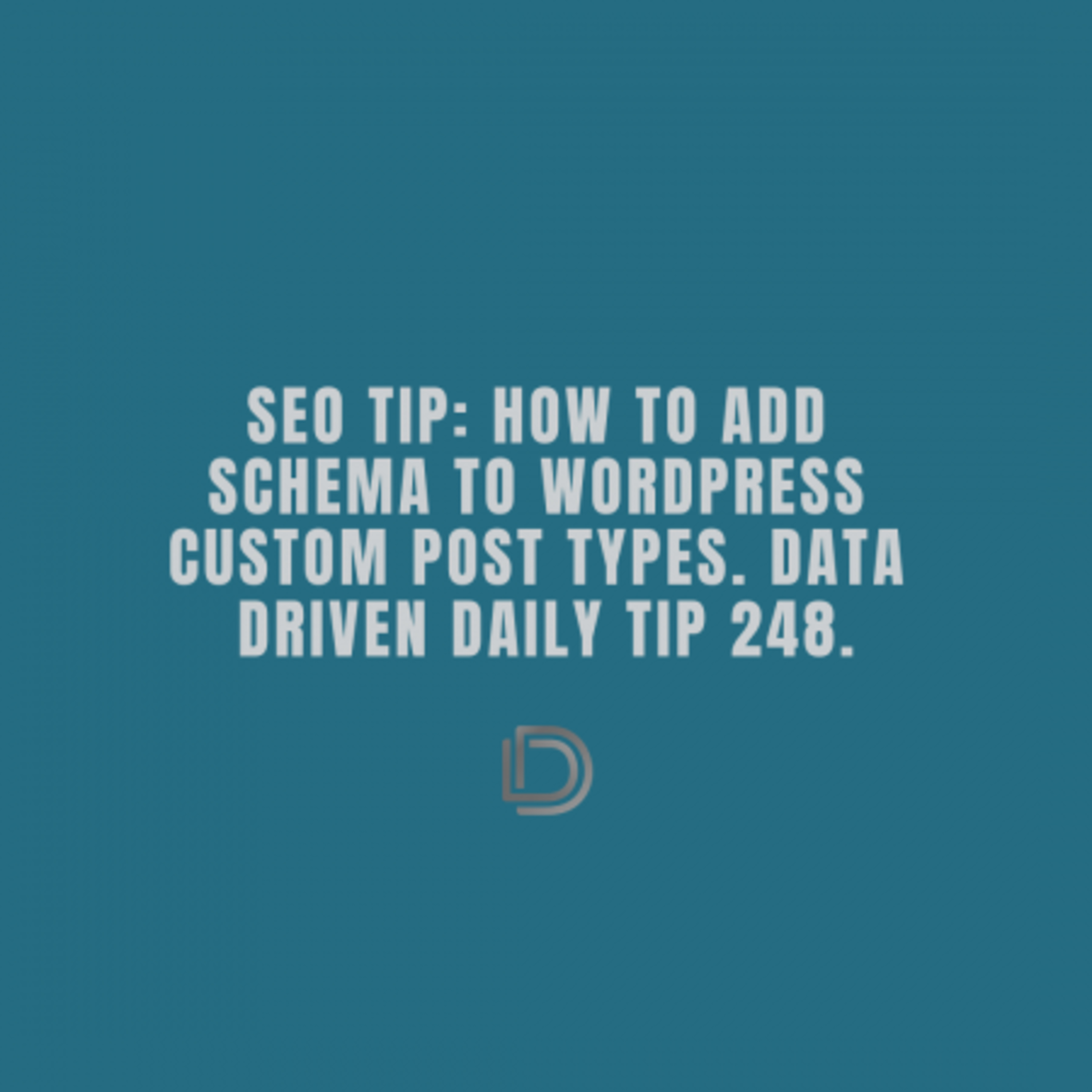 Ep.126: How To Add Schema To WordPress Custom Post Types: Data Driven Daily Tip 248